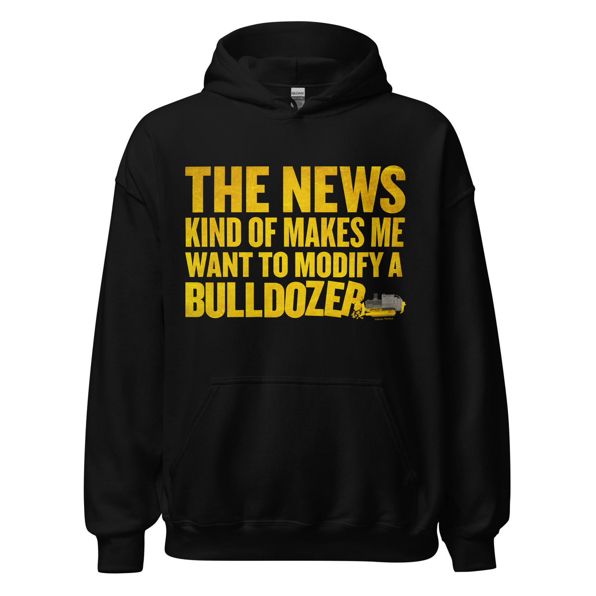 The News Kind of Makes Me Want to Modify a Bulldozer Hoodie