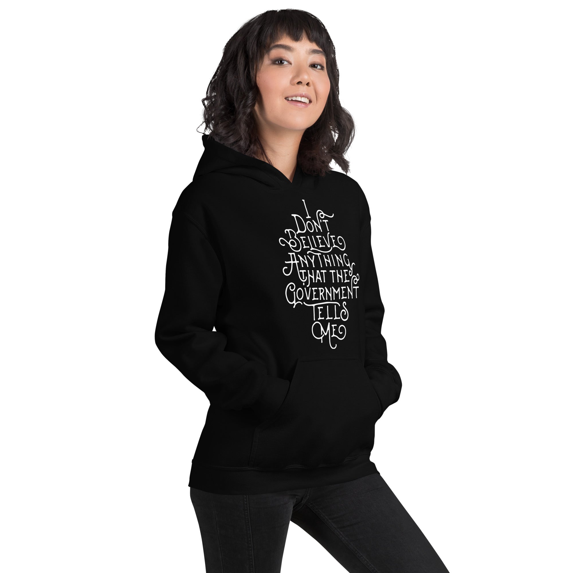 I Don't Believe Anything That The Government Tells Me Unisex Hoodie