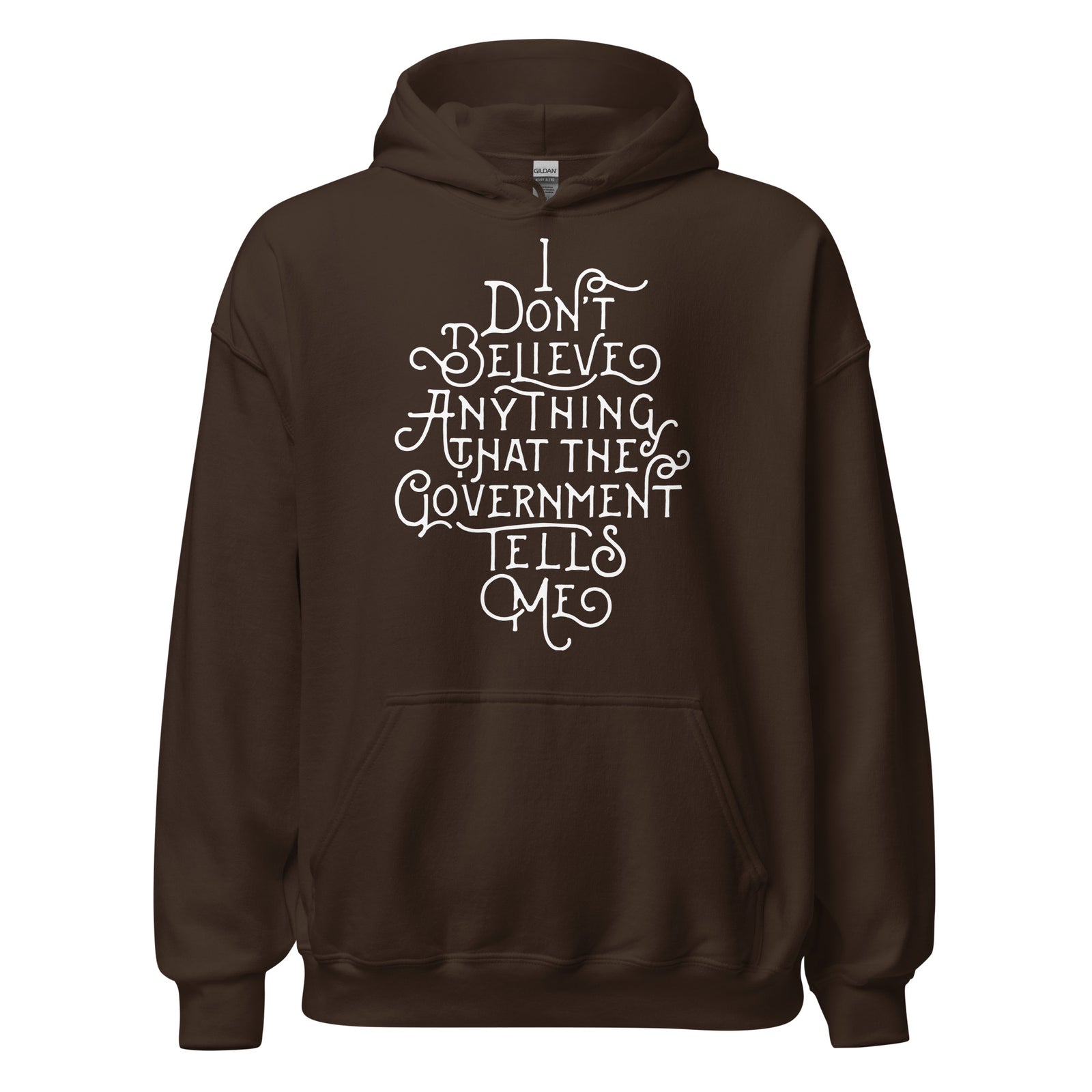 I Don't Believe Anything That The Government Tells Me Unisex Hoodie