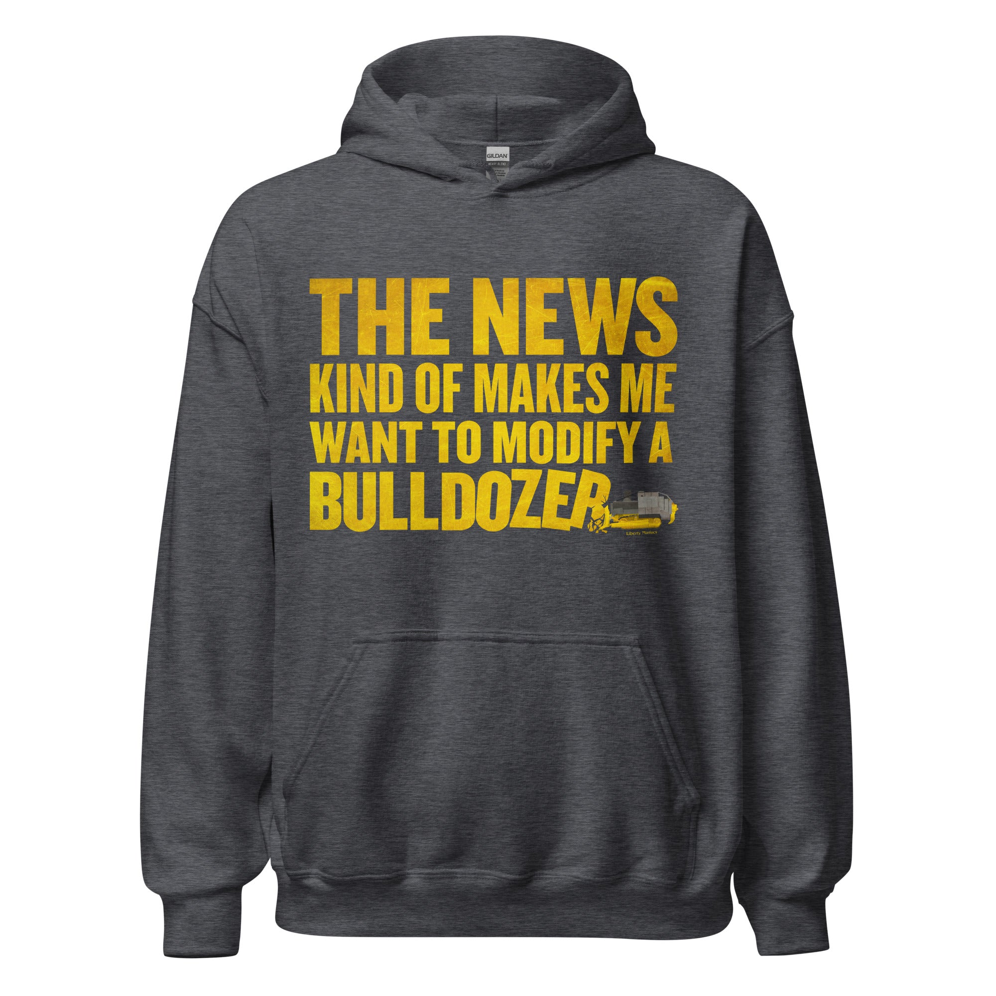 The News Kind of Makes Me Want to Modify a Bulldozer Hoodie