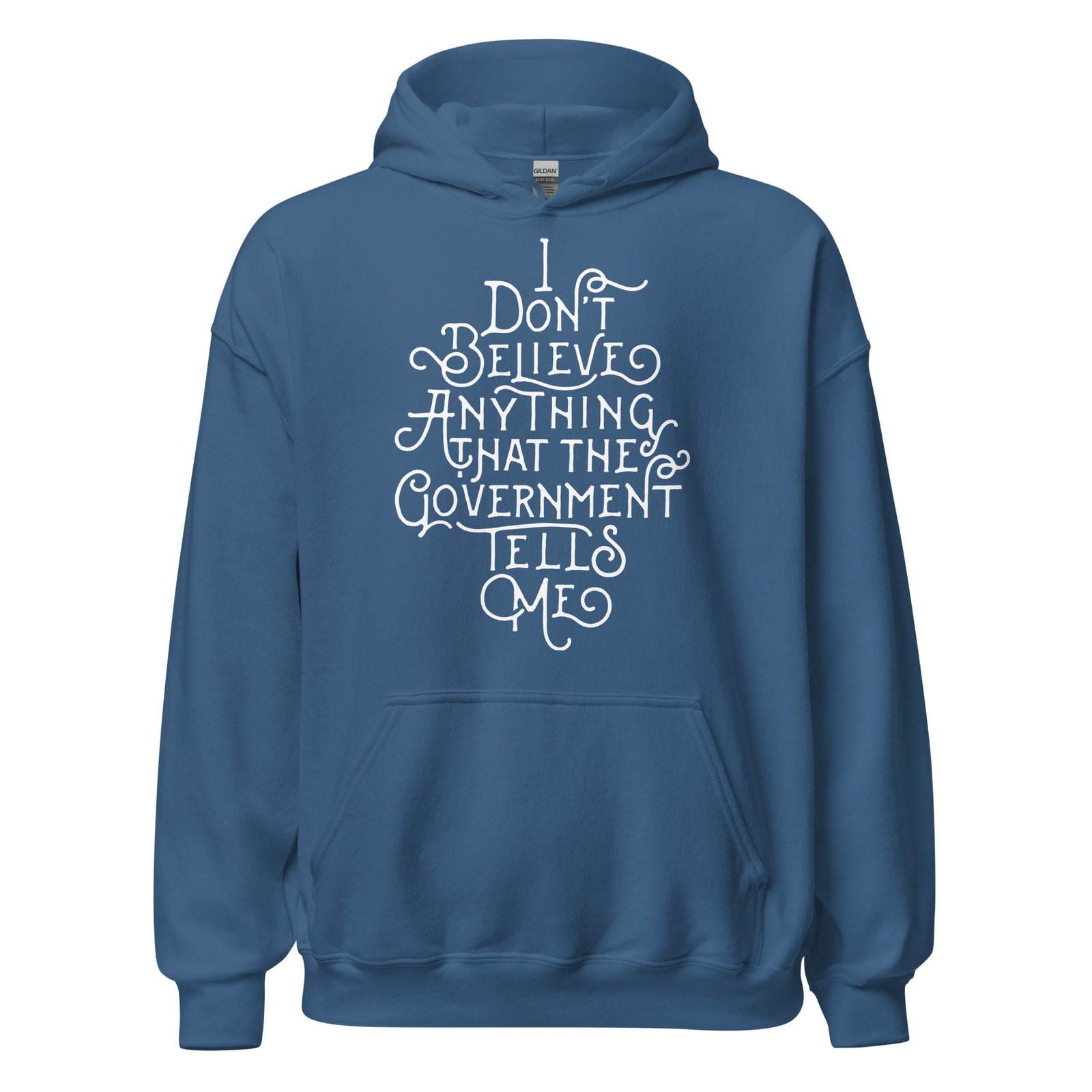 I Don't Believe Anything That The Government Tells Me Unisex Hoodie