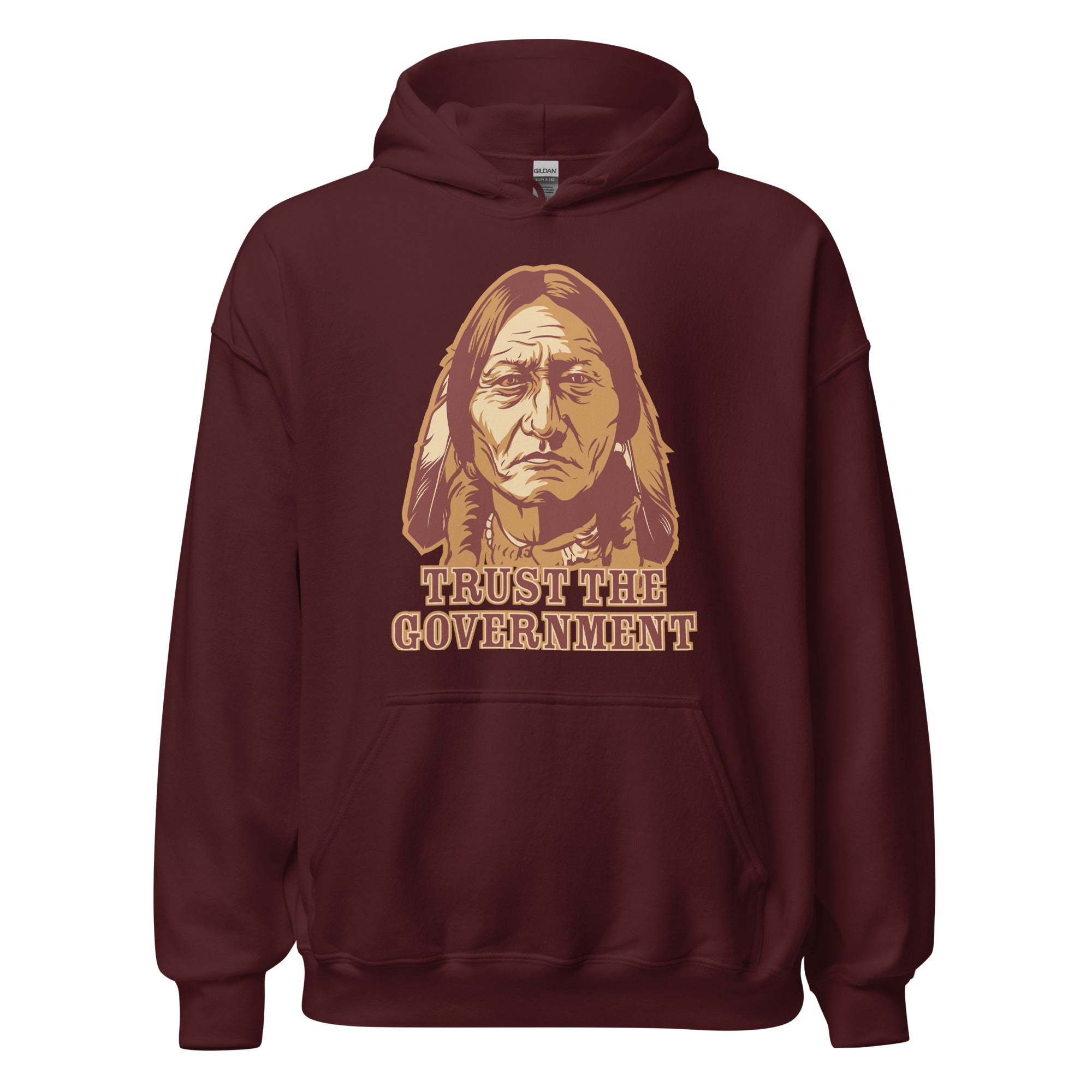 Trust the Government Sitting Bull Pullover Hoodie Sweatshirt
