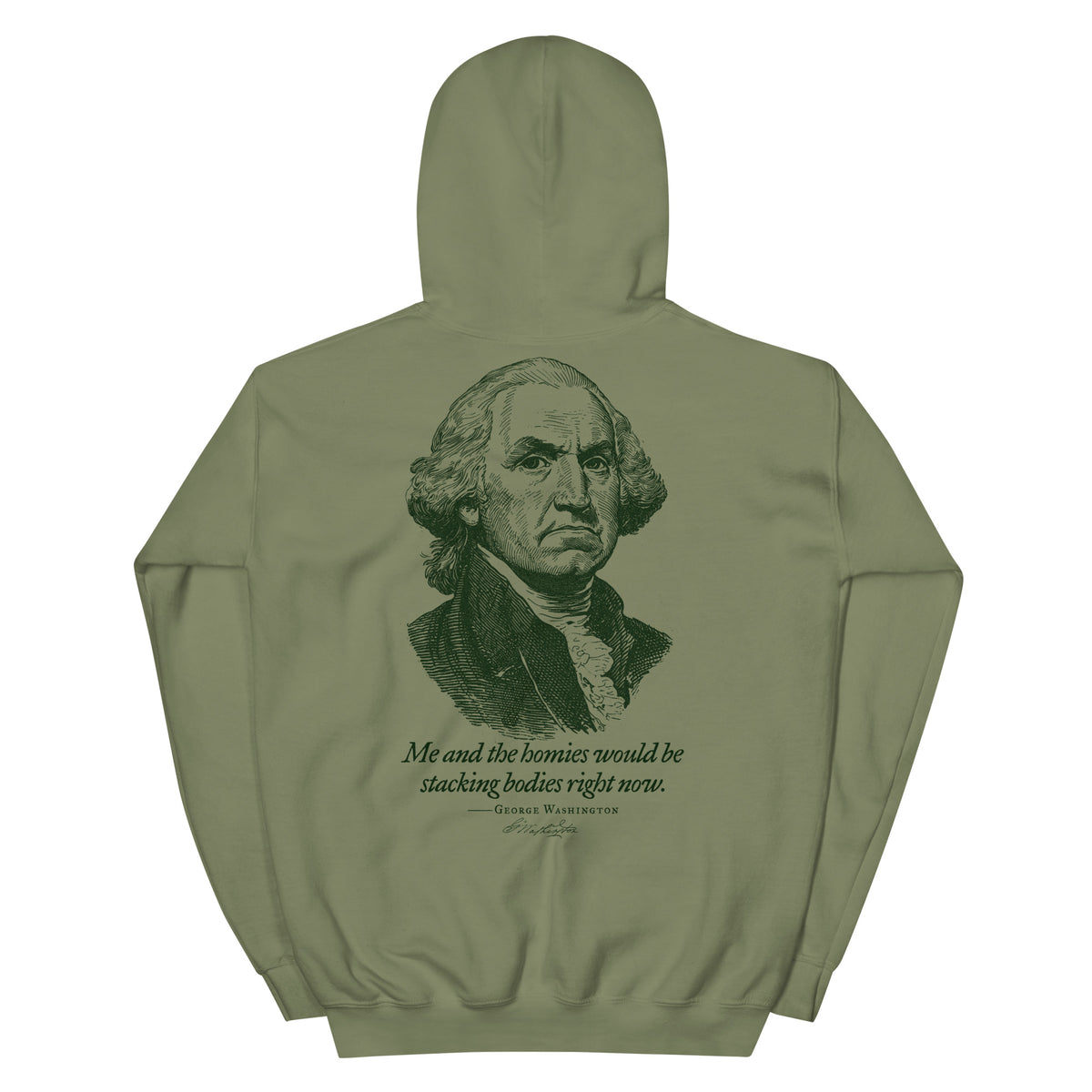 George Washington Me and the Homies Would Be Stacking Hoodie