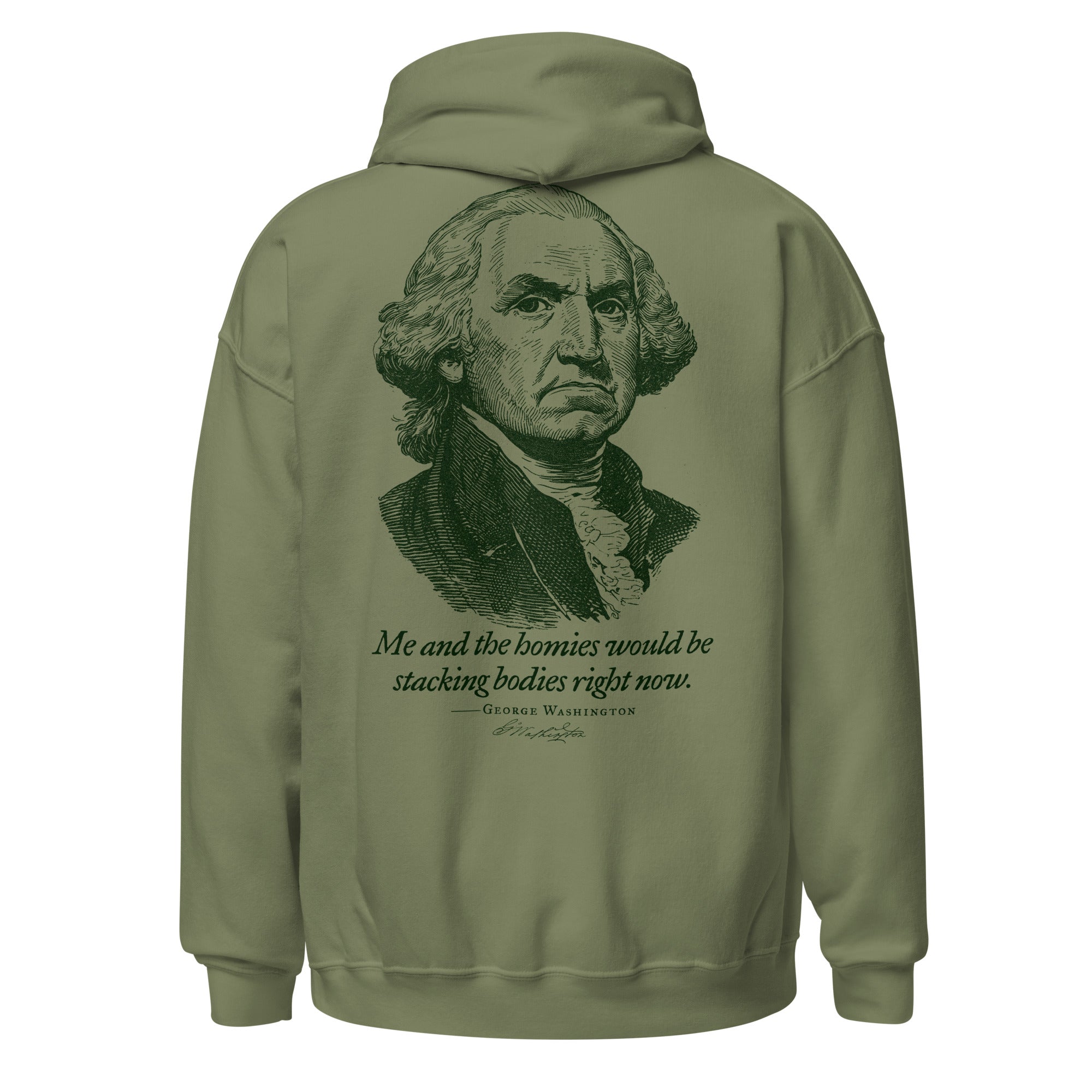 George Washington Me and the Homies Would Be Stacking Hoodie