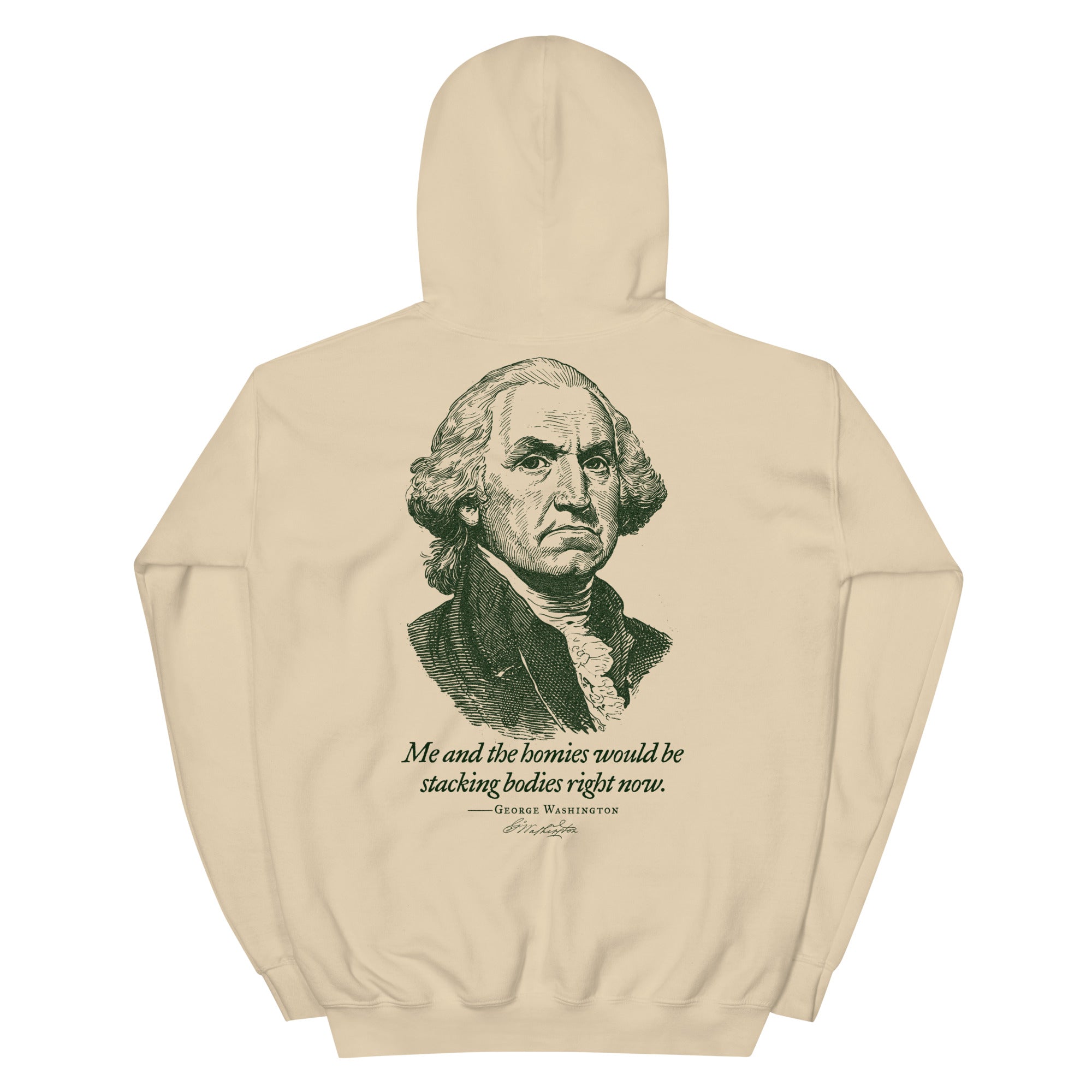 George Washington Me and the Homies Would Be Stacking Hoodie