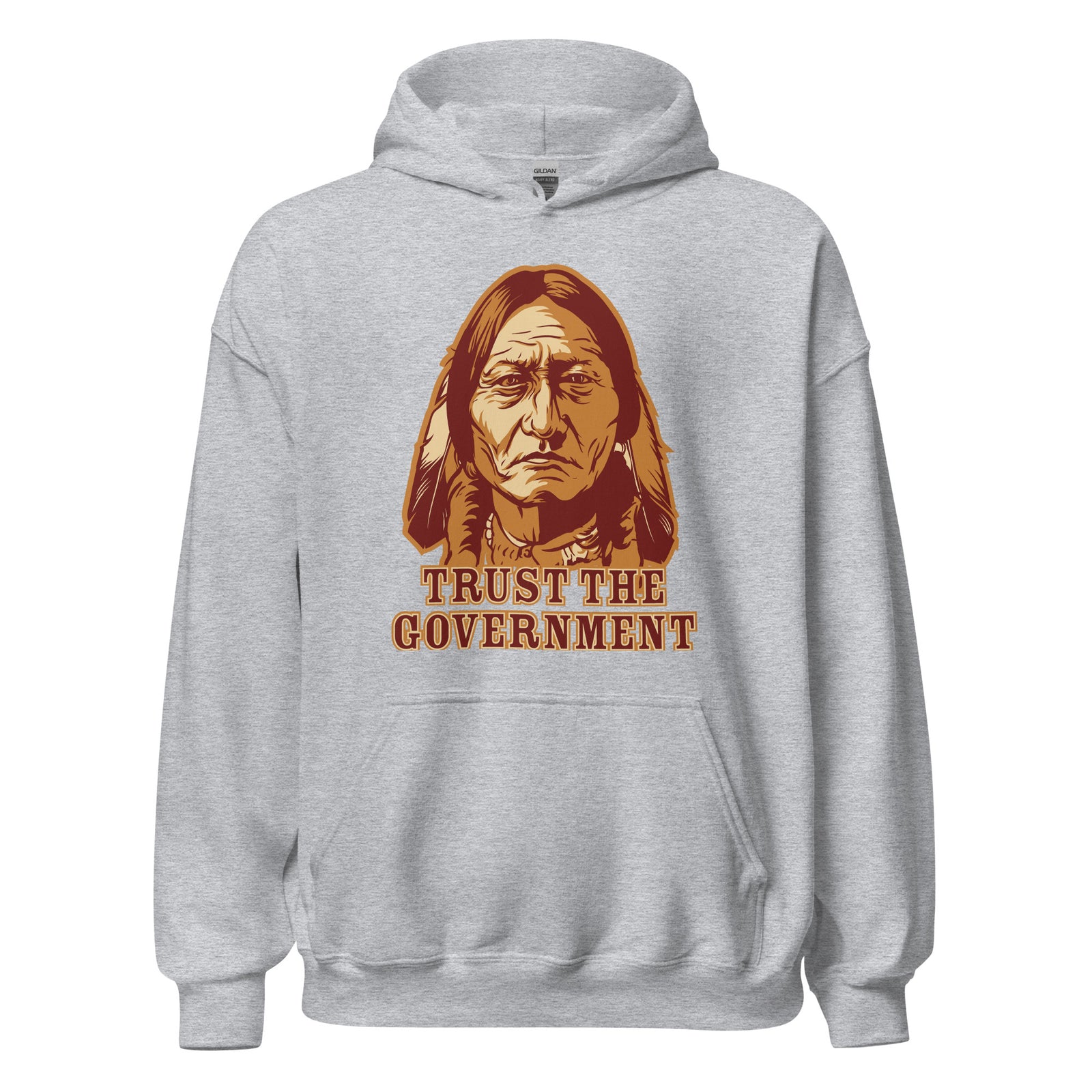Trust the Government Sitting Bull Pullover Hoodie Sweatshirt