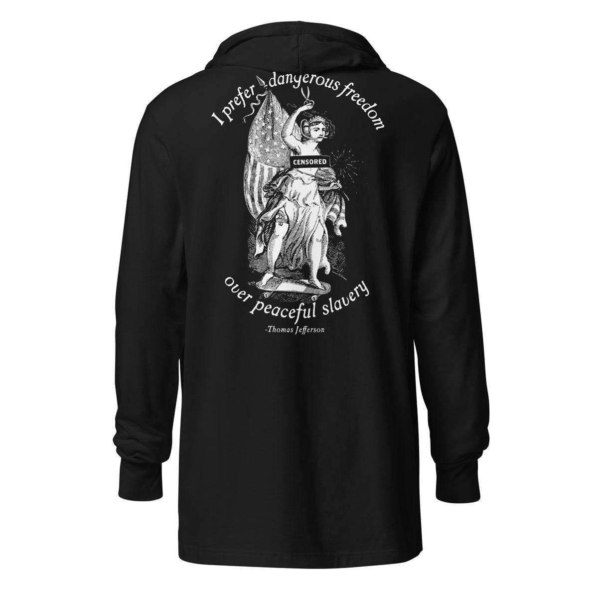 I Prefer Dangerous Freedom Jefferson Quote Hooded Long-sleeve T-shirt