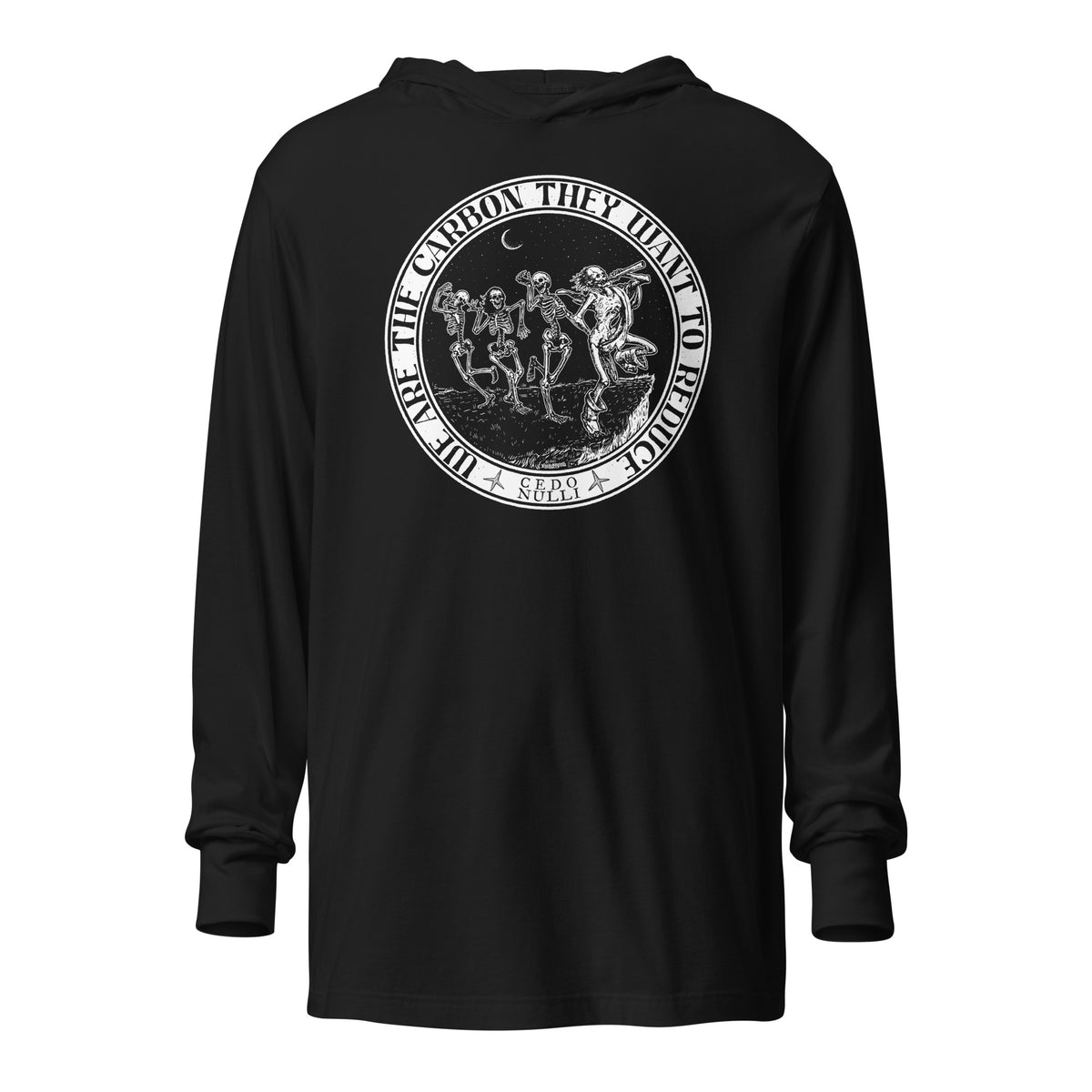 We Are the Carbon They Want To Reduce Hooded Long-Sleeve Tee