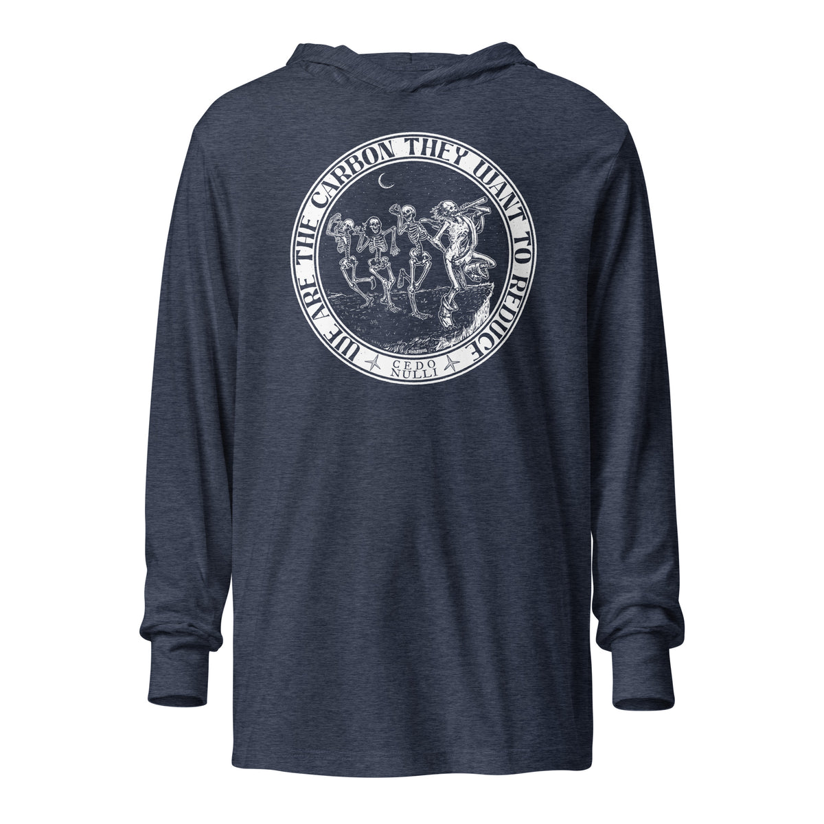 We Are the Carbon They Want To Reduce Hooded Long-Sleeve Tee