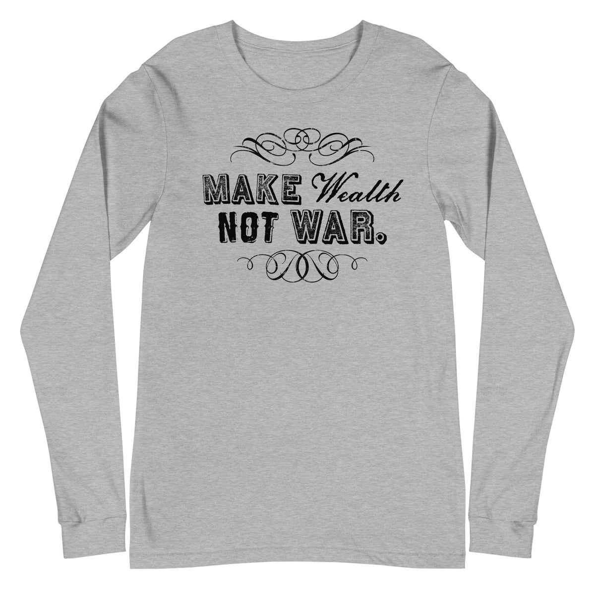 Make Wealth Not War Long Sleeve Tee