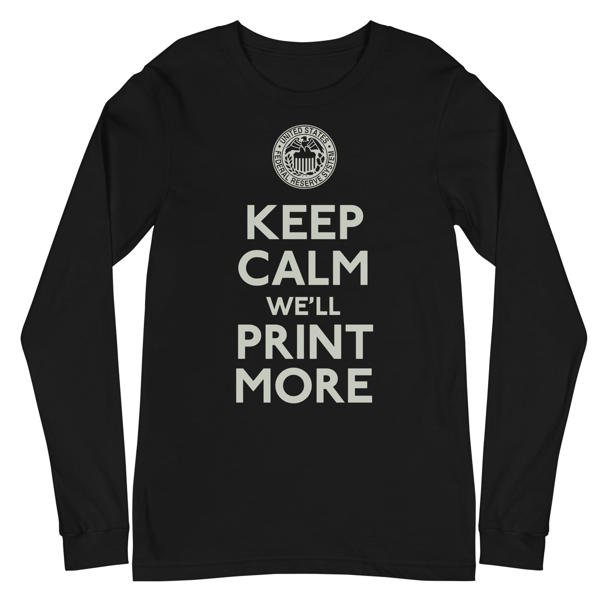 Keep Calm We&#39;ll Print More Federal Reserve Long Sleeve Tee