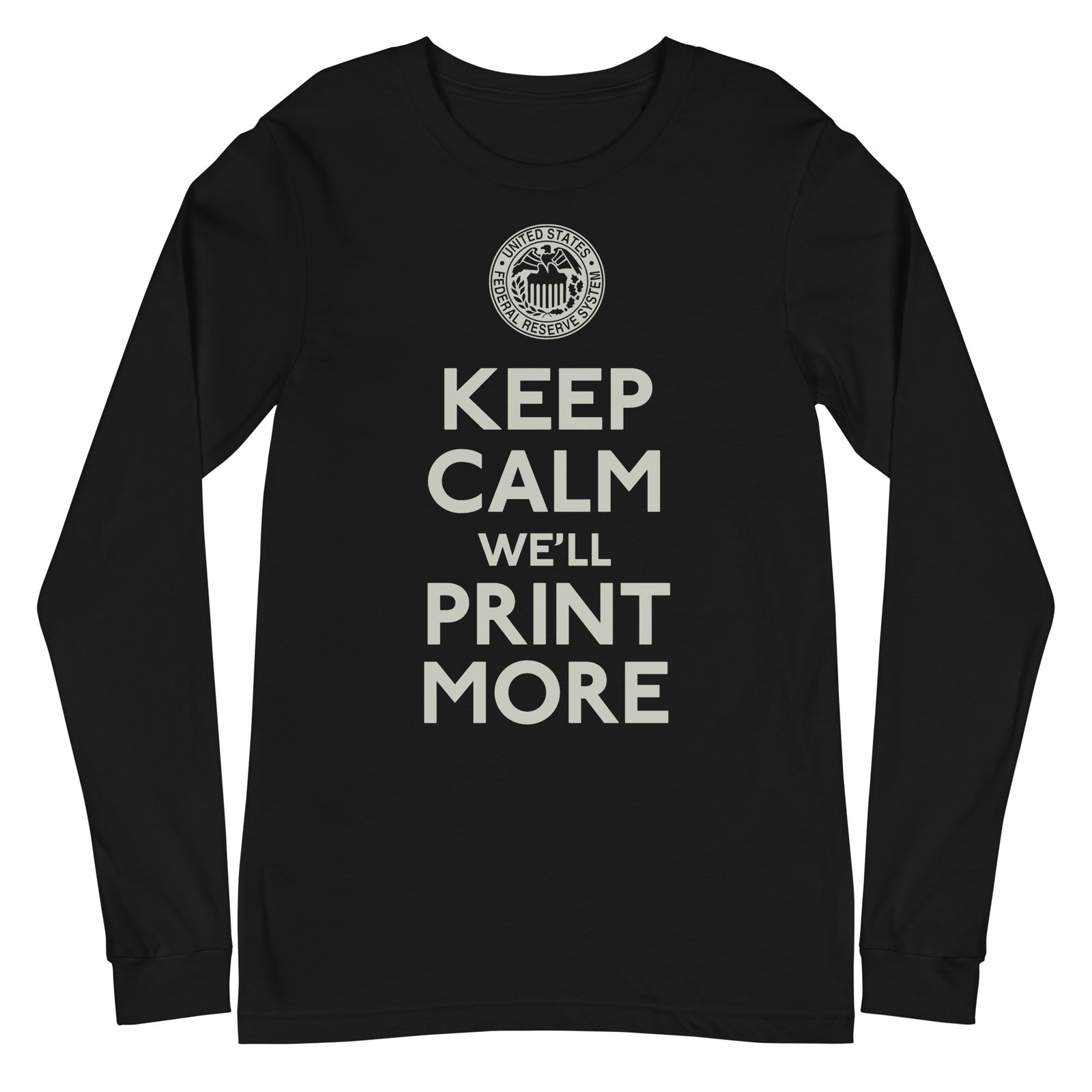 Keep Calm We'll Print More Federal Reserve Long Sleeve Tee