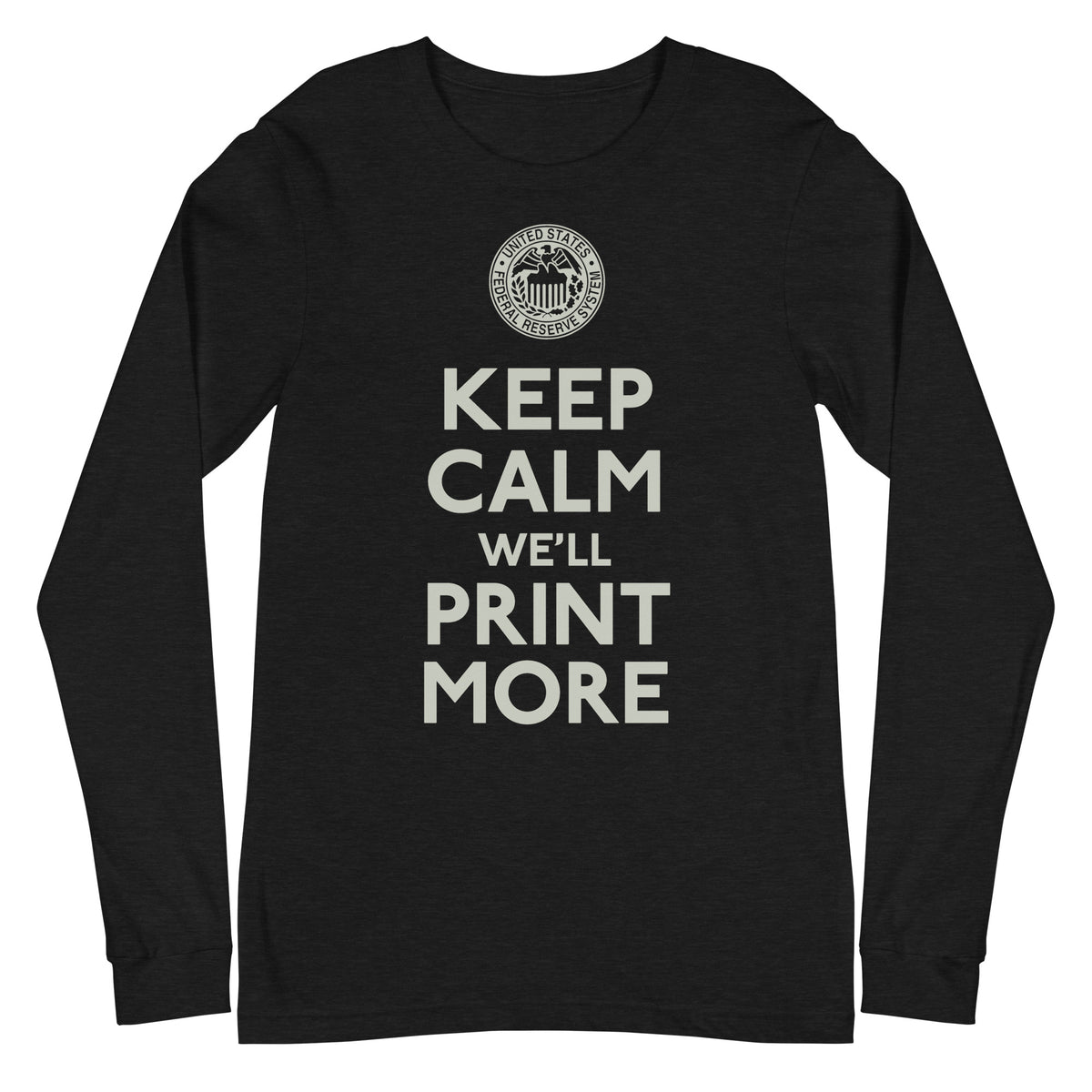 Keep Calm We&#39;ll Print More Federal Reserve Long Sleeve Tee