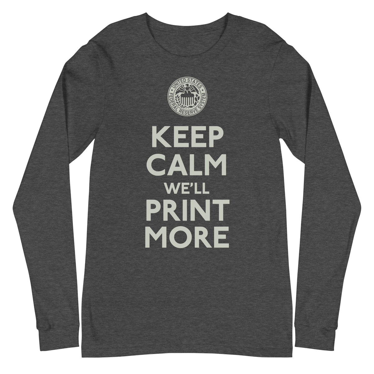 Keep Calm We&#39;ll Print More Federal Reserve Long Sleeve Tee