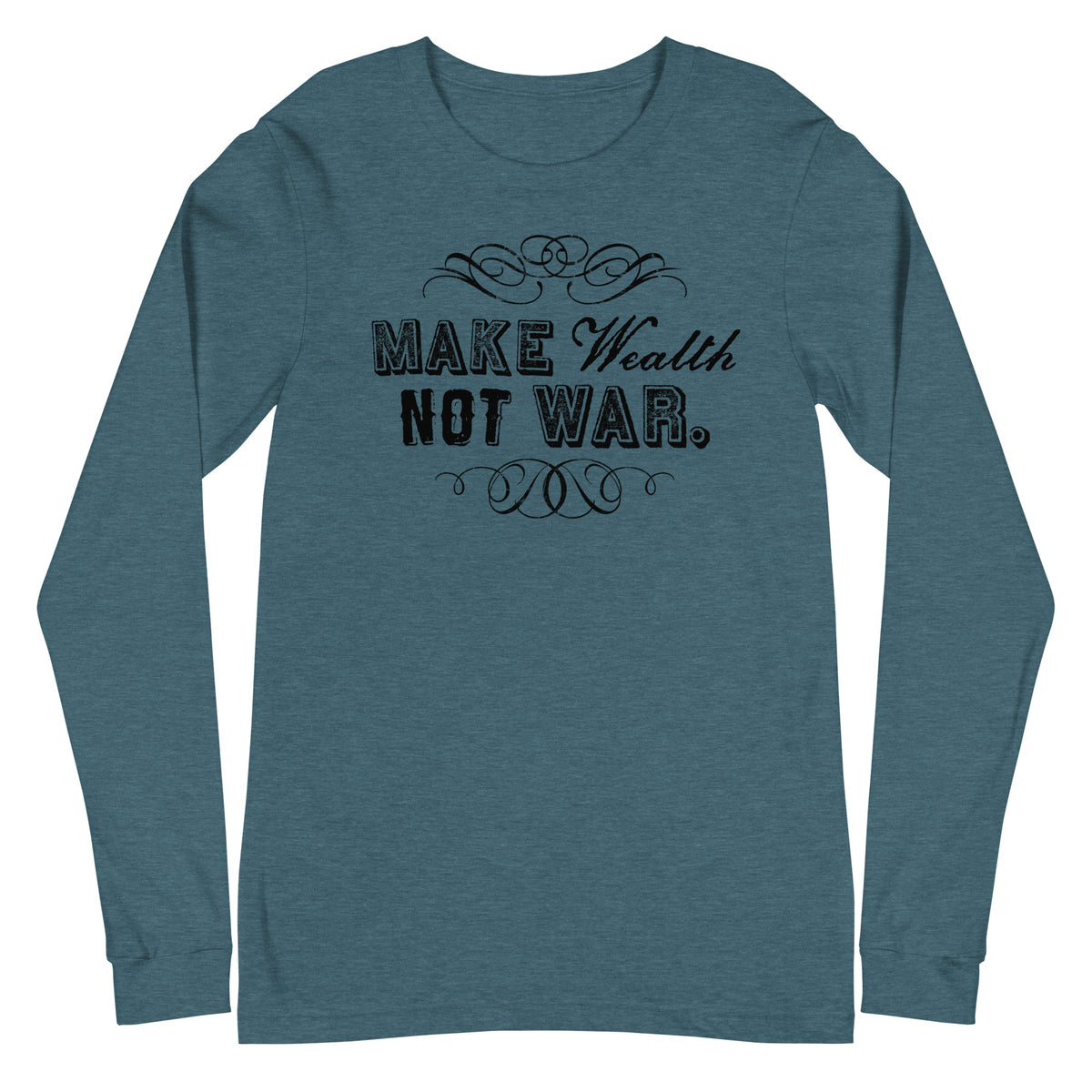 Make Wealth Not War Long Sleeve Tee