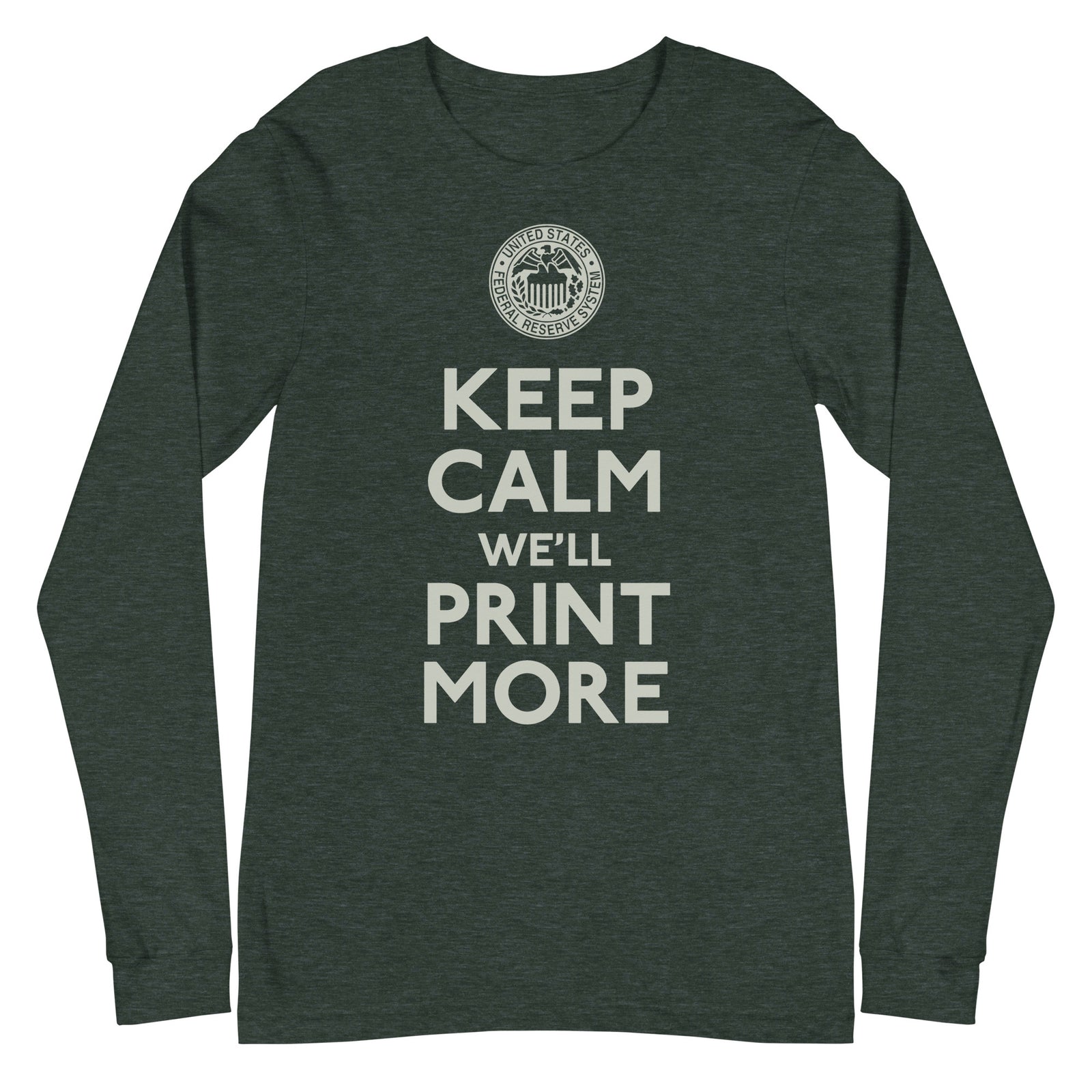 Keep Calm We'll Print More Federal Reserve Long Sleeve Tee