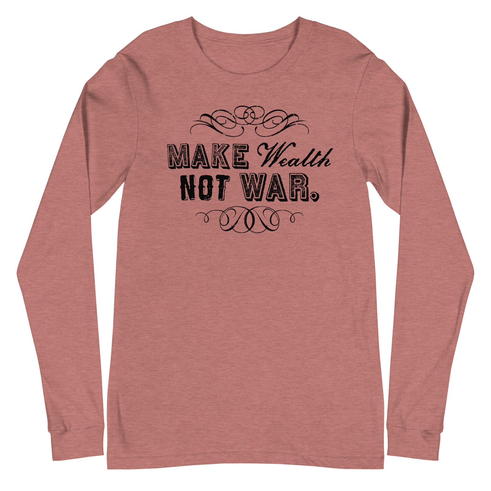 Make Wealth Not War Long Sleeve Tee