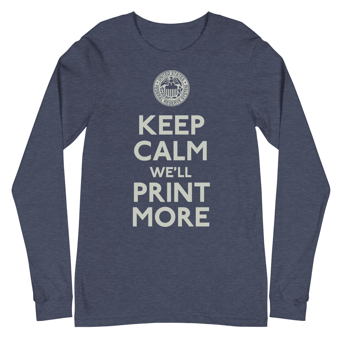 Keep Calm We&#39;ll Print More Federal Reserve Long Sleeve Tee
