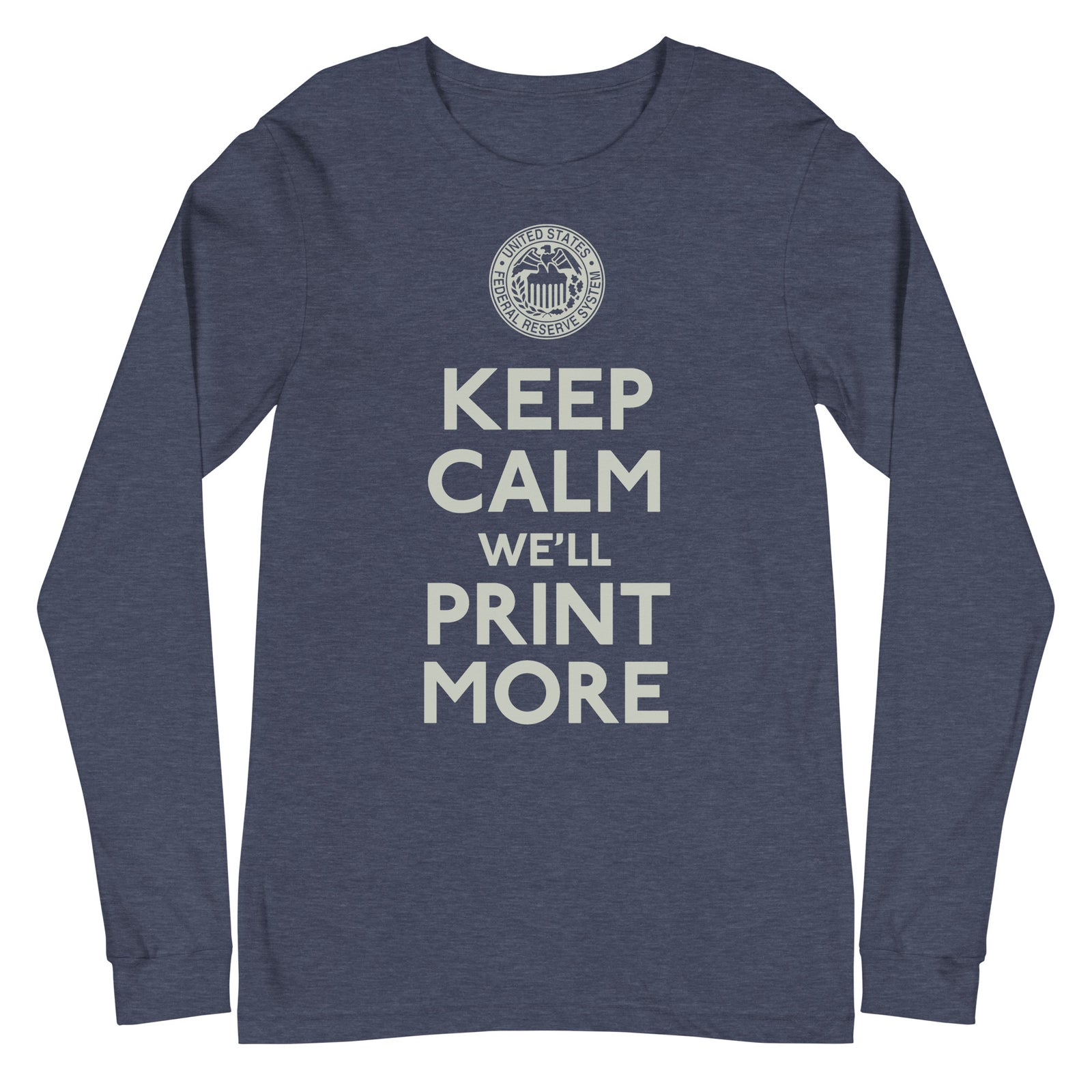 Keep Calm We'll Print More Federal Reserve Long Sleeve Tee
