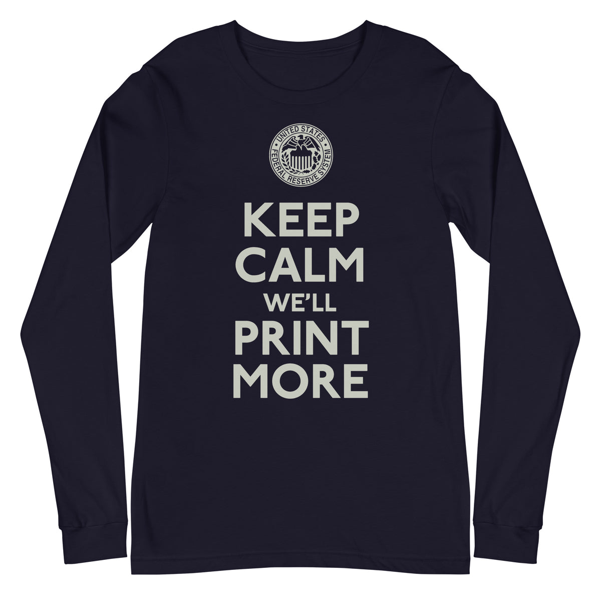 Keep Calm We&#39;ll Print More Federal Reserve Long Sleeve Tee