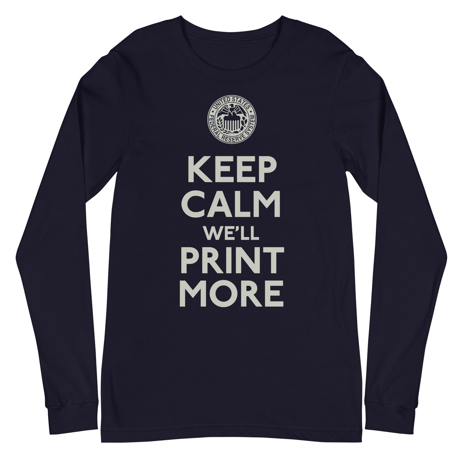 Keep Calm We'll Print More Federal Reserve Long Sleeve Tee