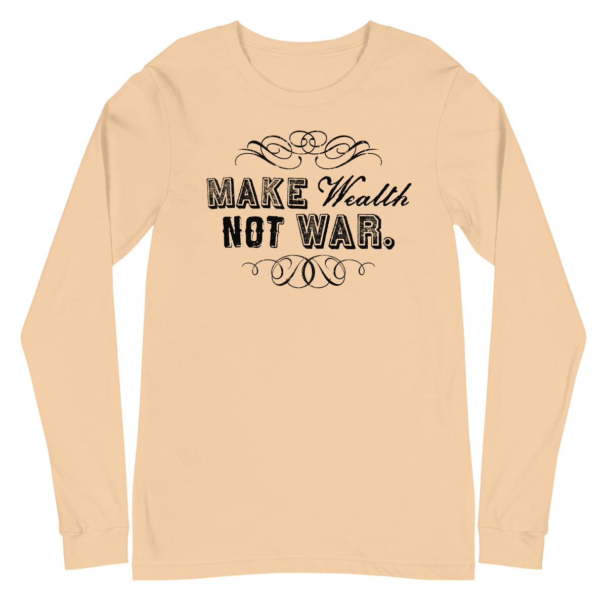 Make Wealth Not War Long Sleeve Tee