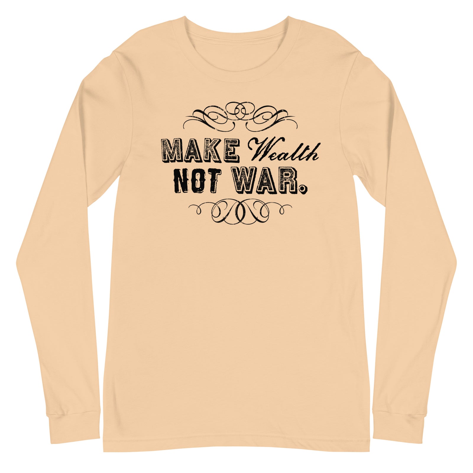 Make Wealth Not War Long Sleeve Tee