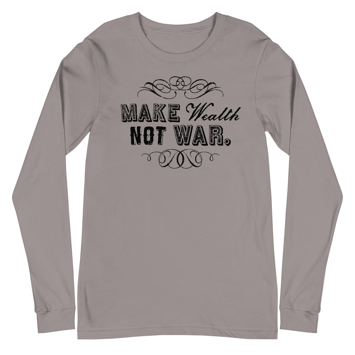 Make Wealth Not War Long Sleeve Tee