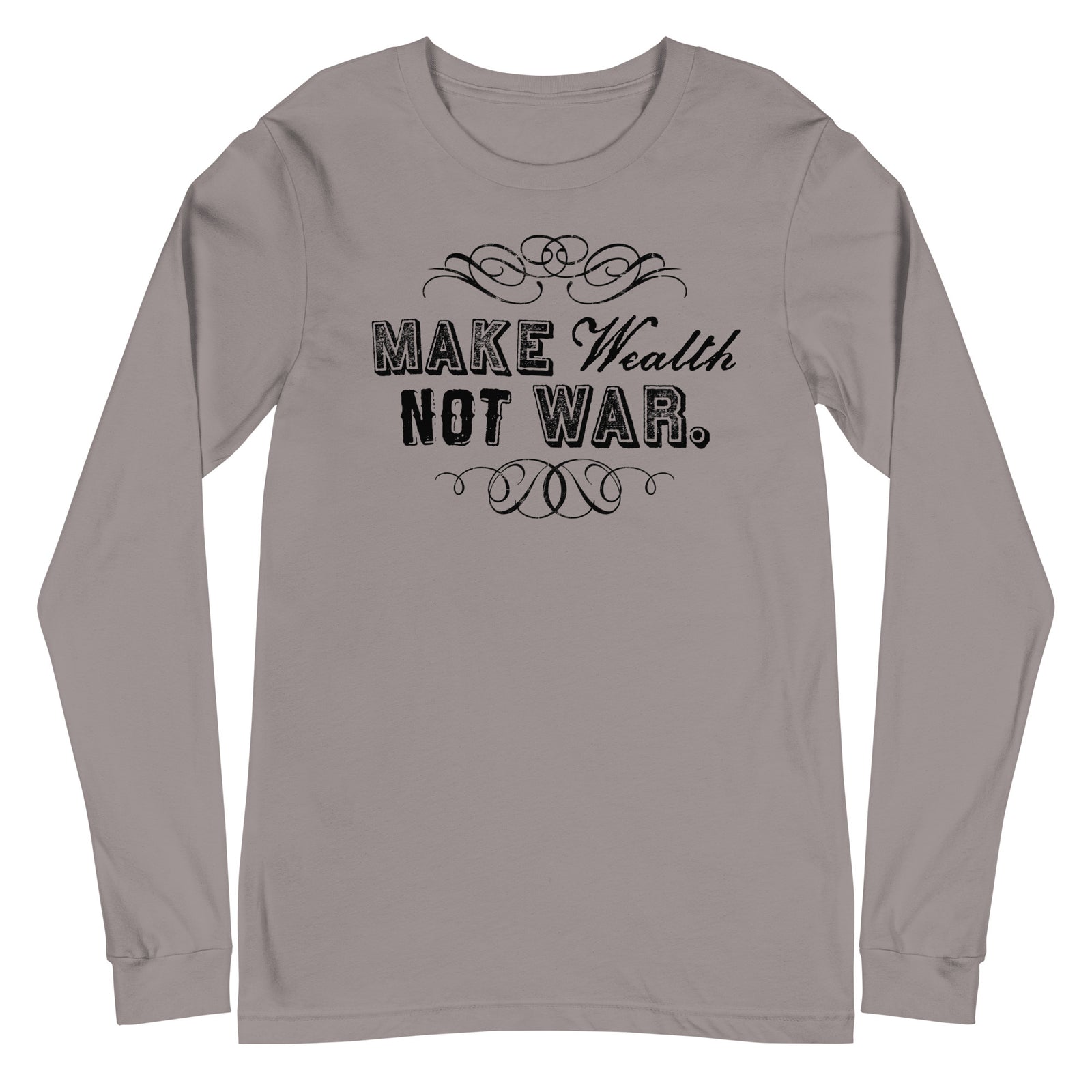 Make Wealth Not War Long Sleeve Tee