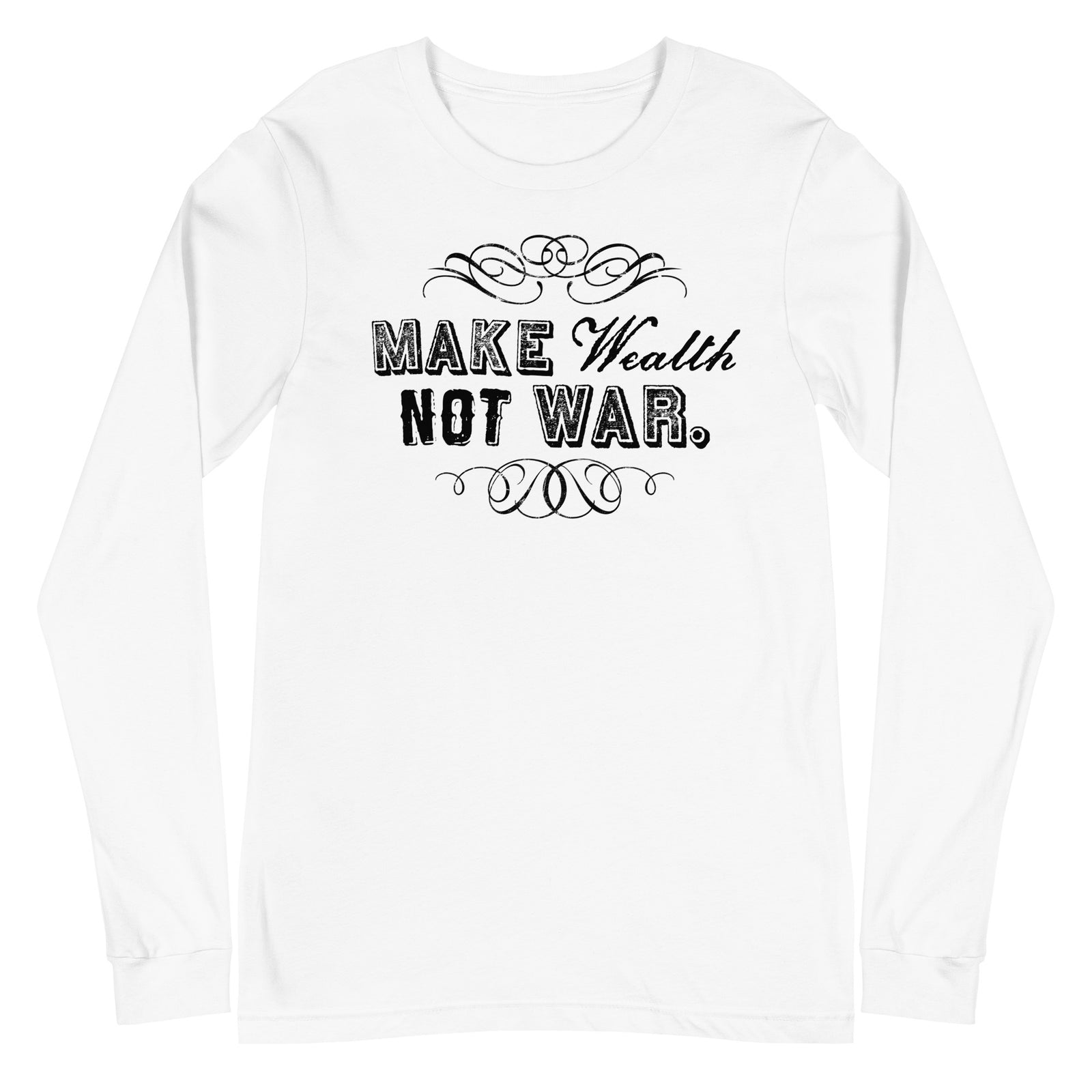 Make Wealth Not War Long Sleeve Tee