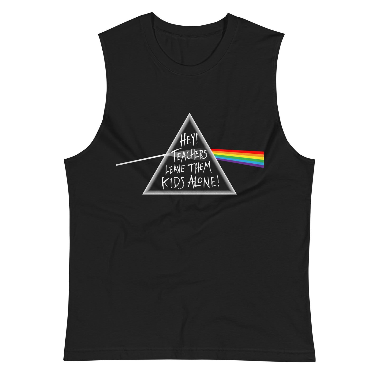 Hey Teachers Leave them Kids Alone Muscle Shirt
