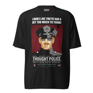 Looks Like You've Had A Bit Too Much To Think Thought Police Performance T-Shirt