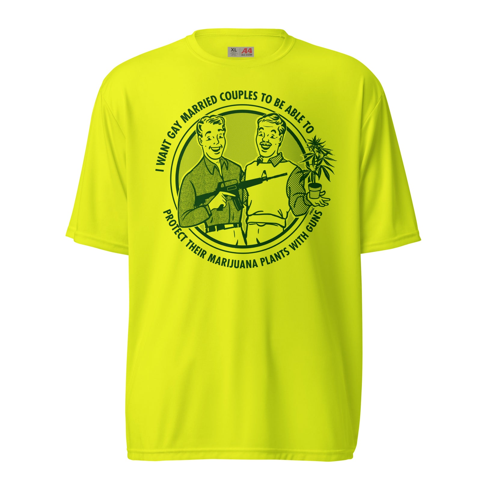 I Want Gay Married Couples To Protect Their Marijuana Plants With Guns Performance T-Shirt