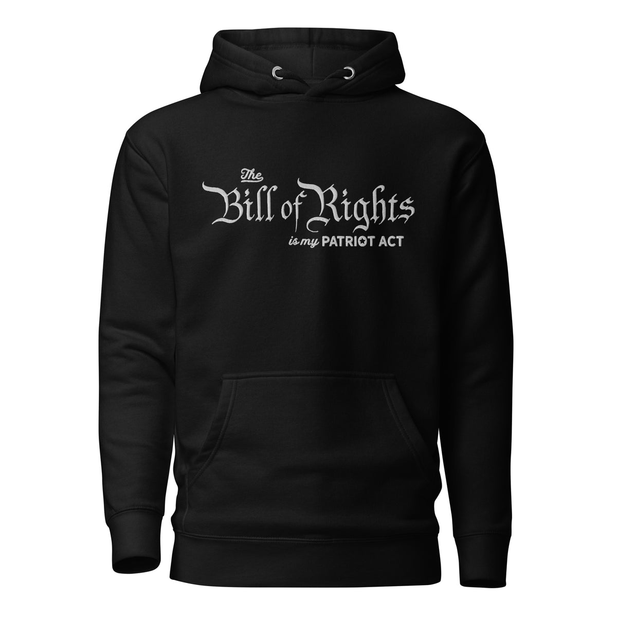 The Bill of Rights Is My Patriot Act Embroidered Hoodie
