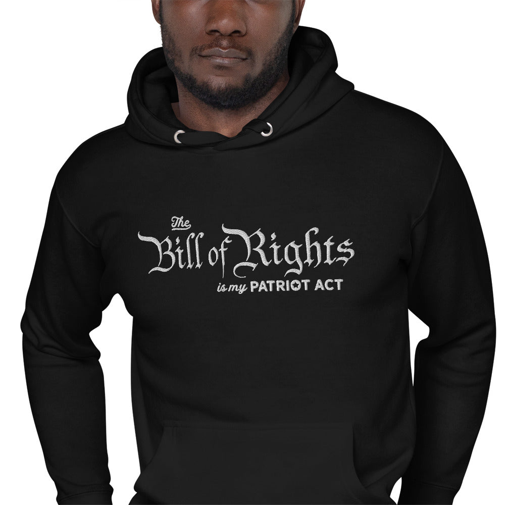 The Bill of Rights Is My Patriot Act Embroidered Hoodie