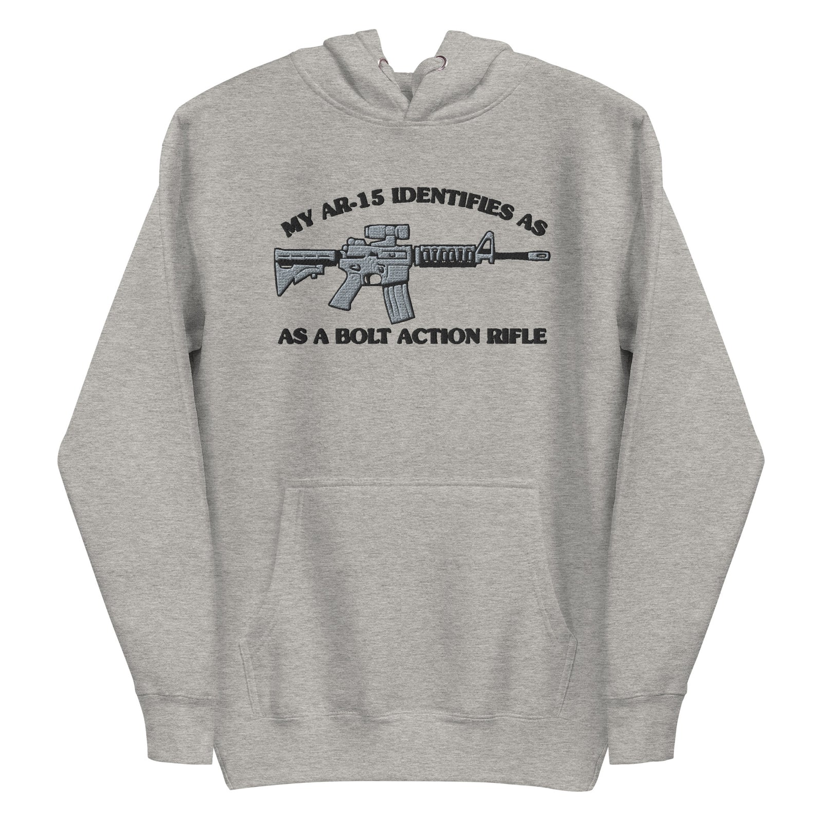 My AR-15 Identifies as a Bolt Action Rifle Embroidered Hoodie