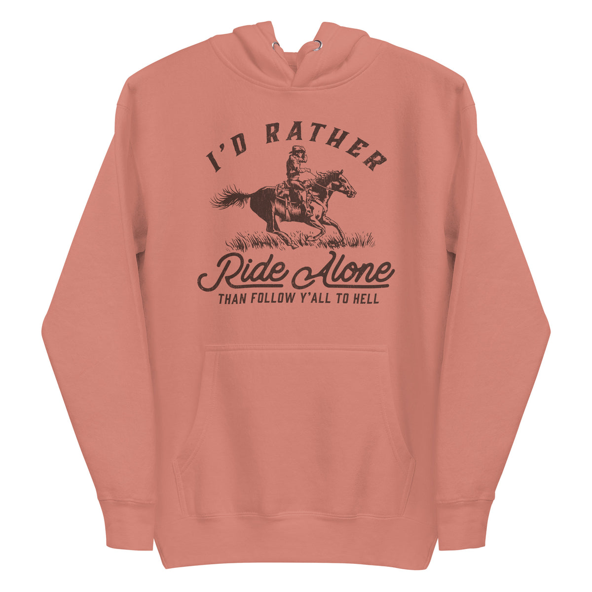 I&#39;s Rather Ride Alone Than Follow You All To Hell Unisex Hoodie