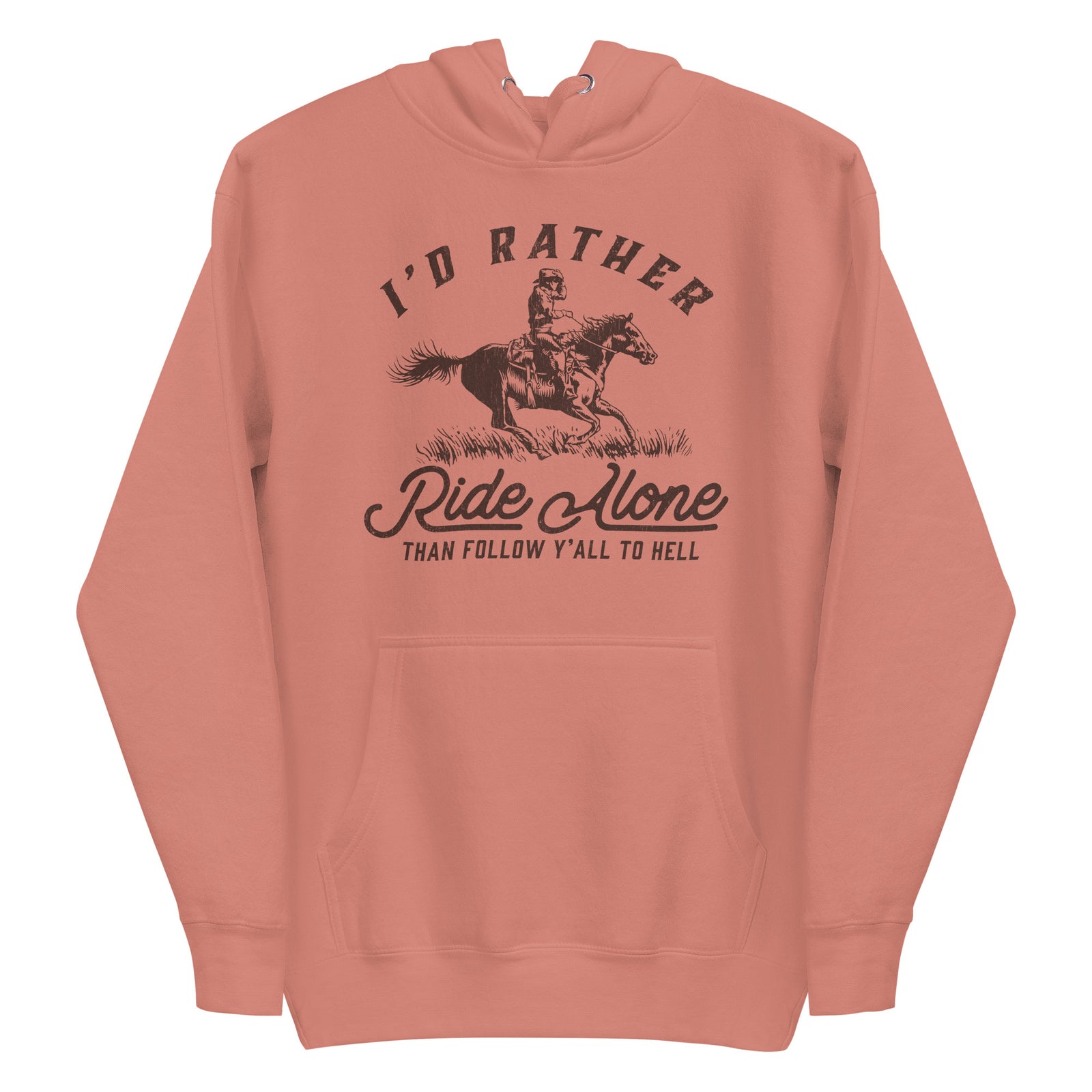 I's Rather Ride Alone Than Follow You All To Hell Unisex Hoodie