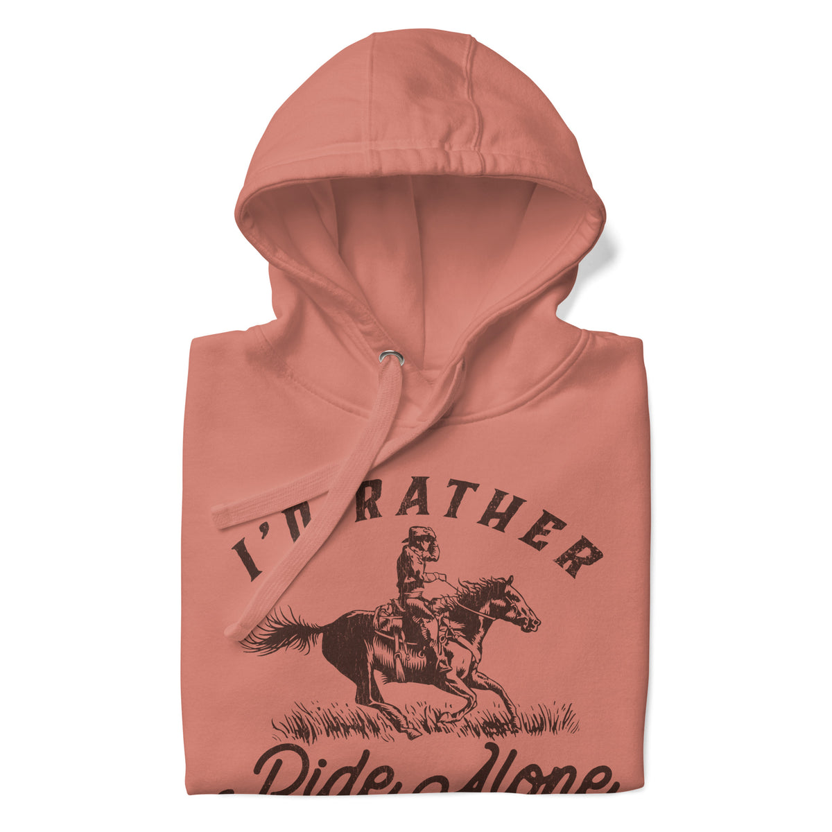 I&#39;s Rather Ride Alone Than Follow You All To Hell Unisex Hoodie