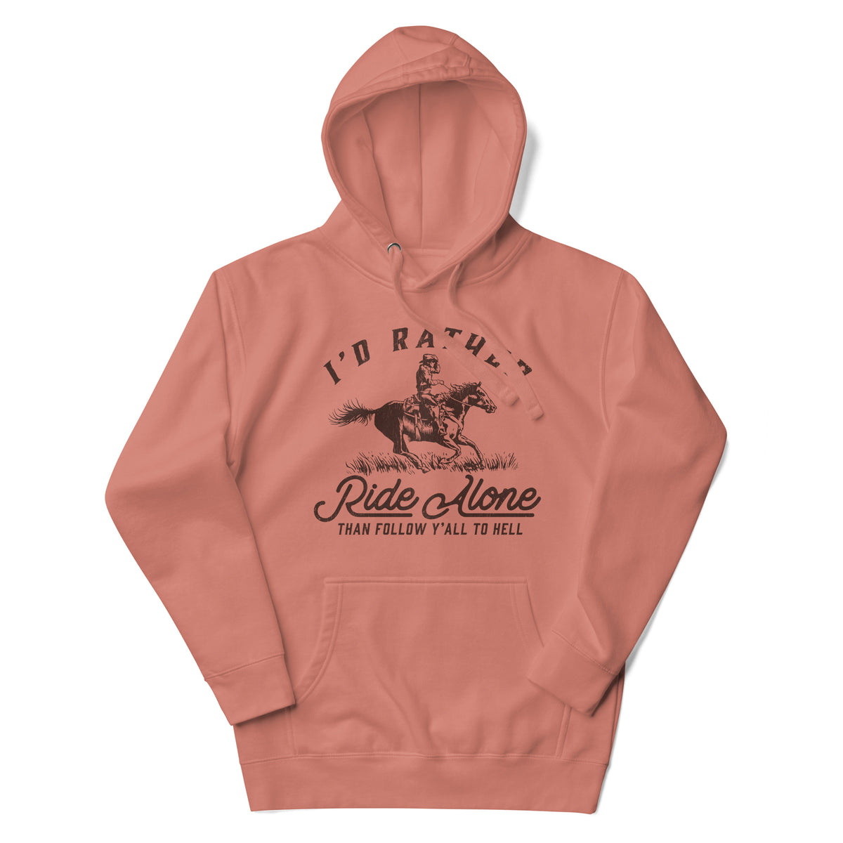 I&#39;s Rather Ride Alone Than Follow You All To Hell Unisex Hoodie