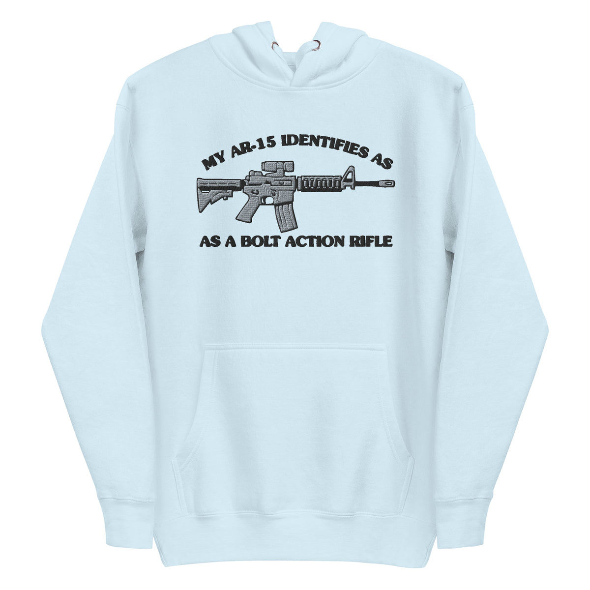 My AR-15 Identifies as a Bolt Action Rifle Embroidered Hoodie