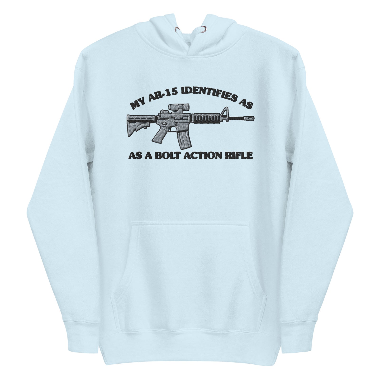 My AR-15 Identifies as a Bolt Action Rifle Embroidered Hoodie