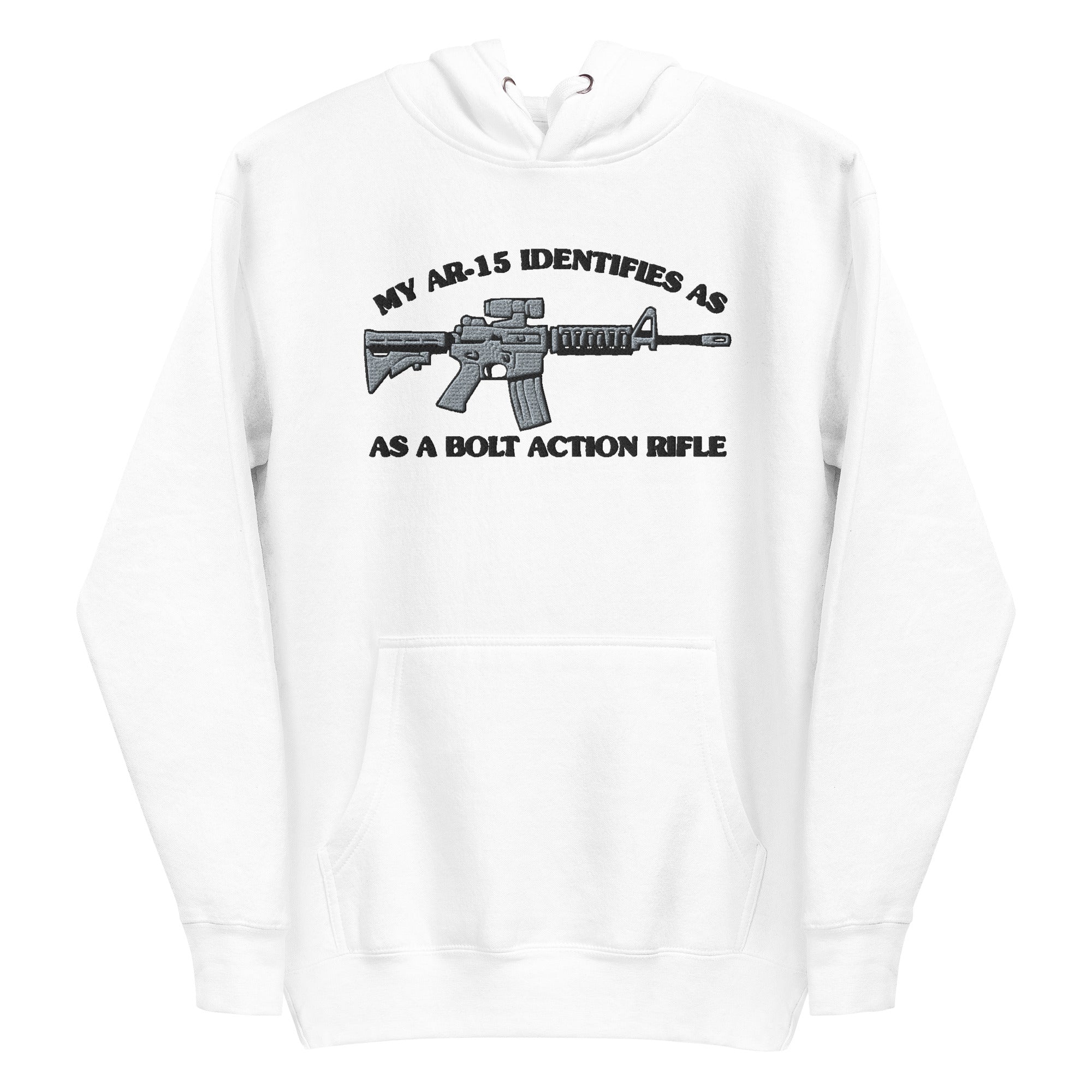 My AR-15 Identifies as a Bolt Action Rifle Embroidered Hoodie