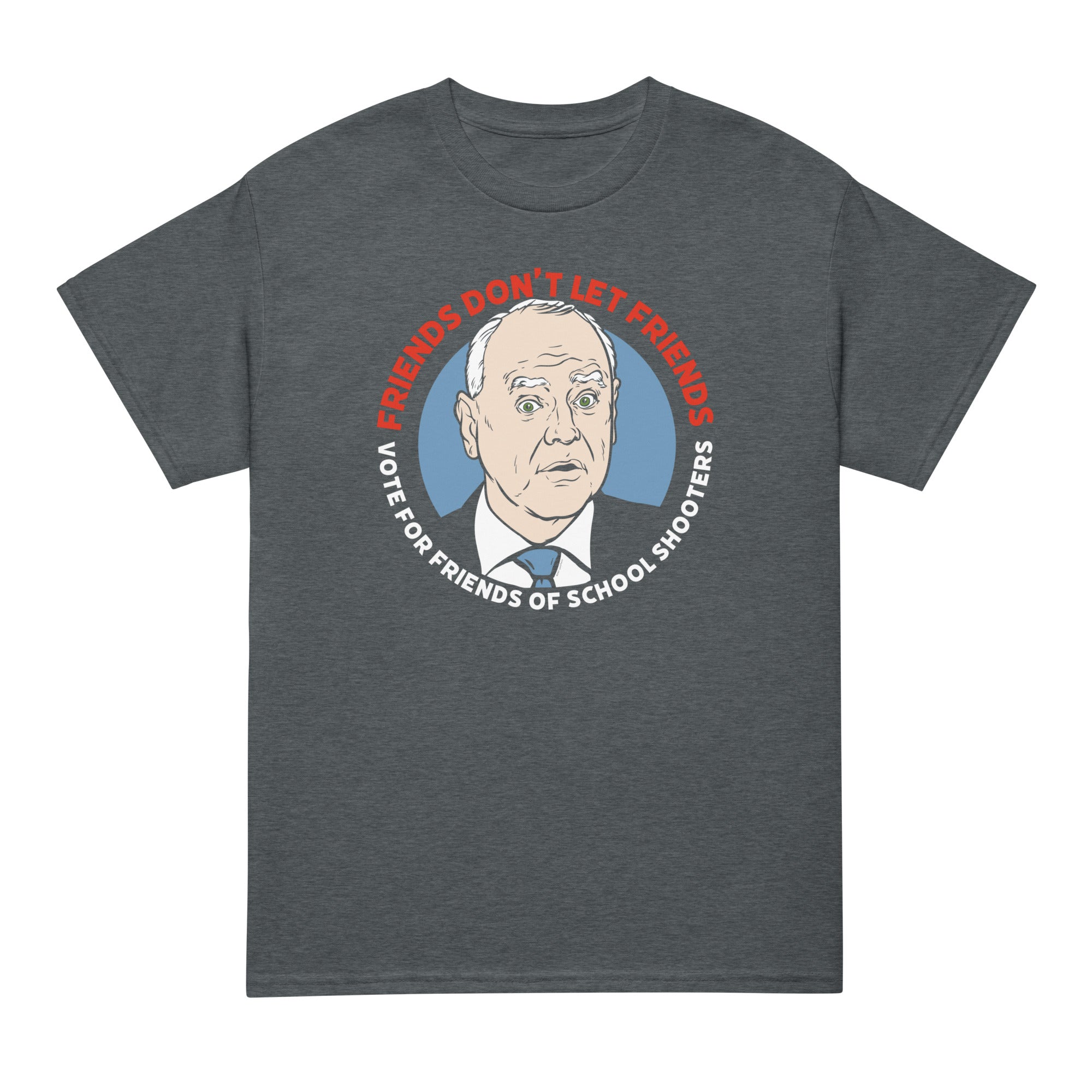 Tim Walz Friends Don't Let Friends Vote For Friends of School Shooters DryBlend® T-Shirt