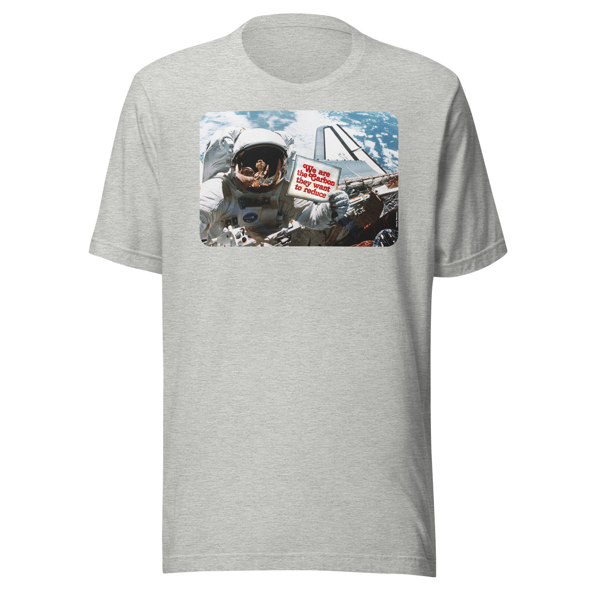 We Are the Carbon They Want To Reduce Spacewalk T-Shirt