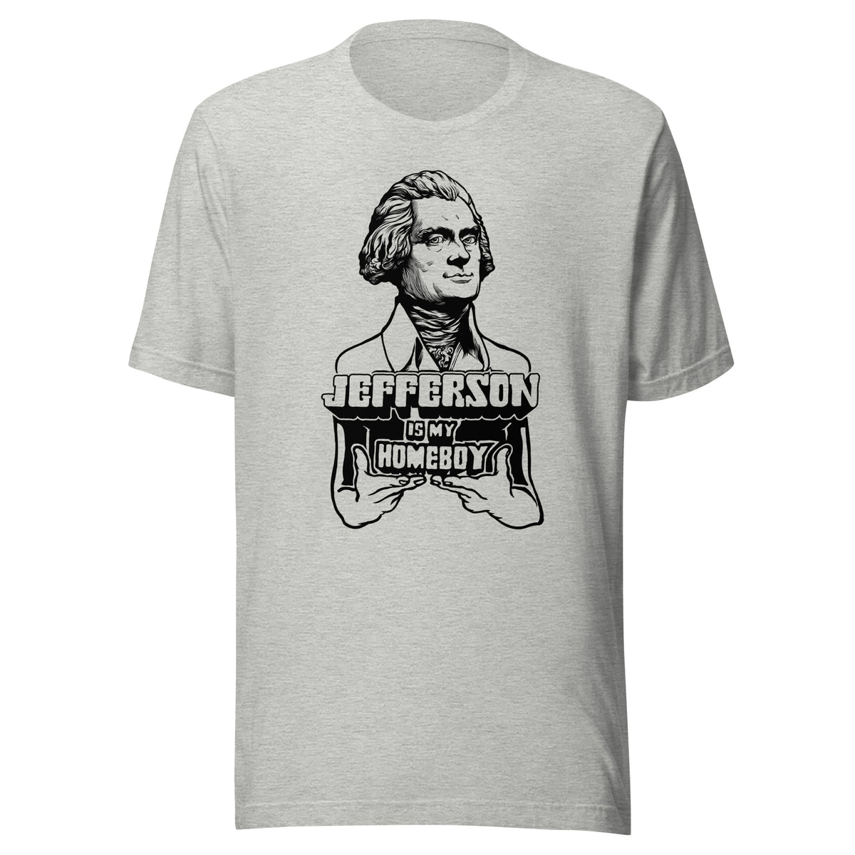Jefferson Is My Homeboy T-Shirt