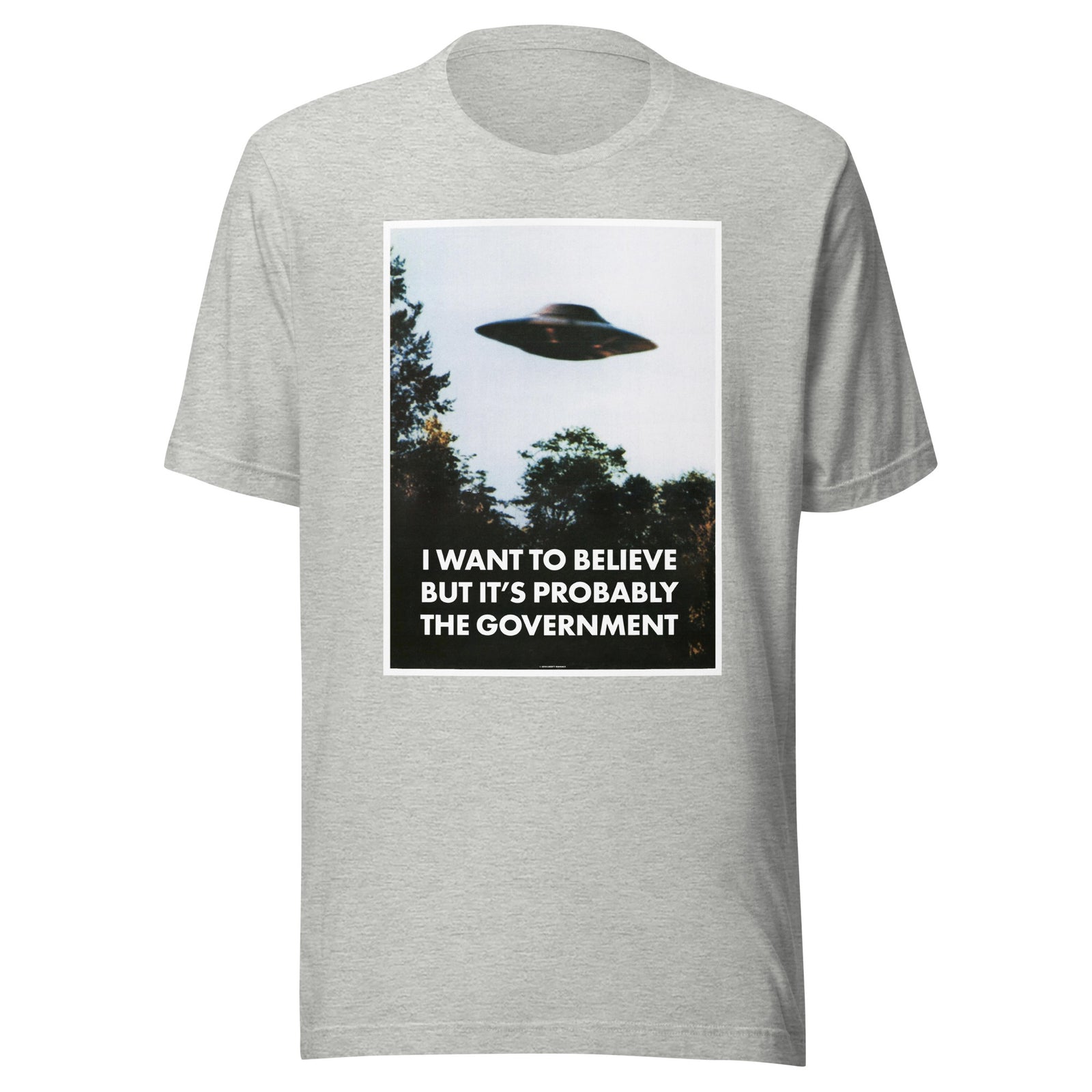 I Want To Believe But It's Probably the Government T-Shirt