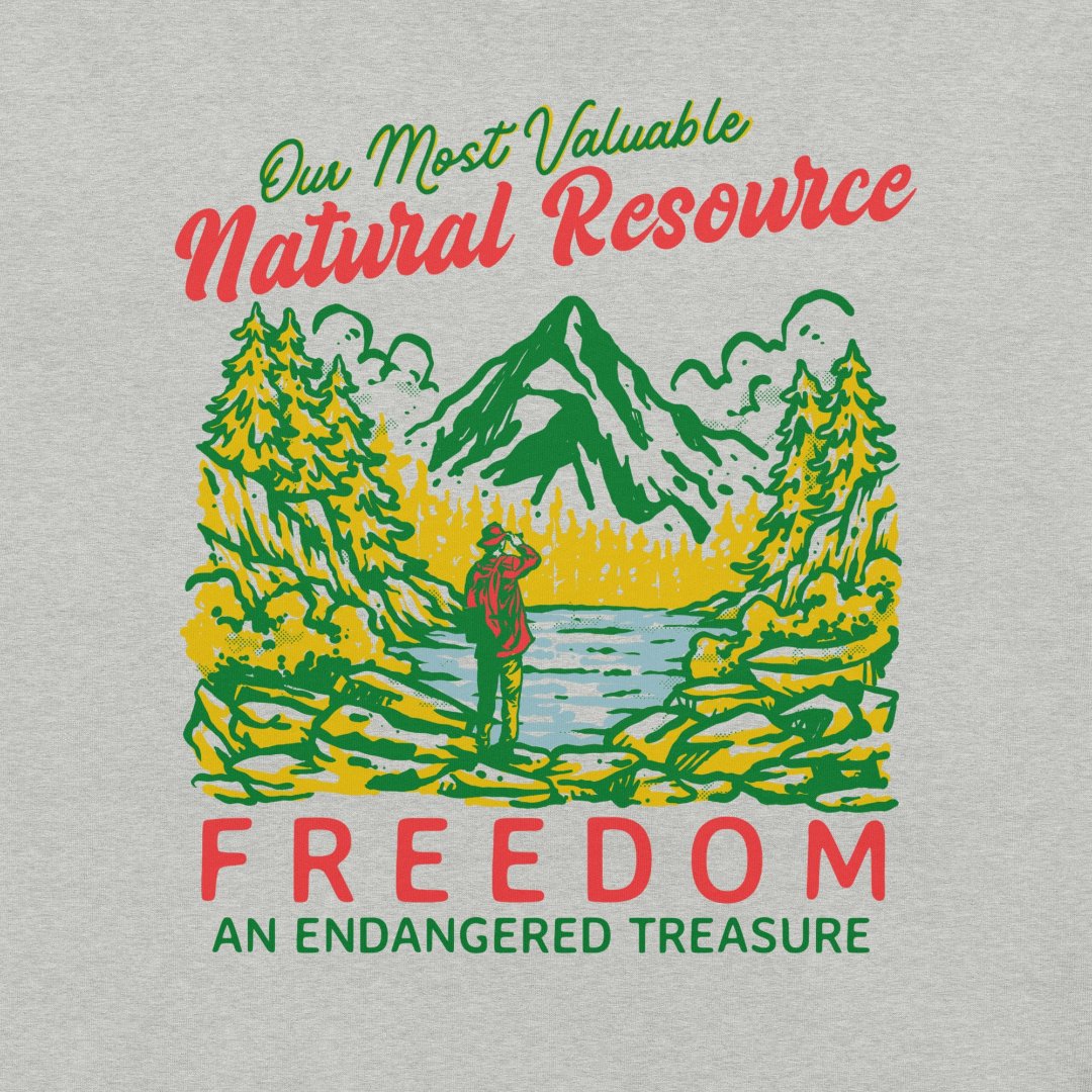 Our Most Valuable Natural Resource Freedom T-Shirt