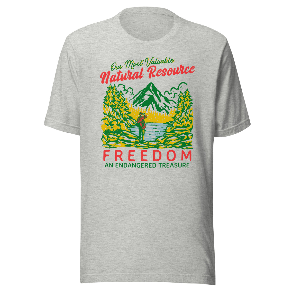 Our Most Valuable Natural Resource Freedom T-Shirt