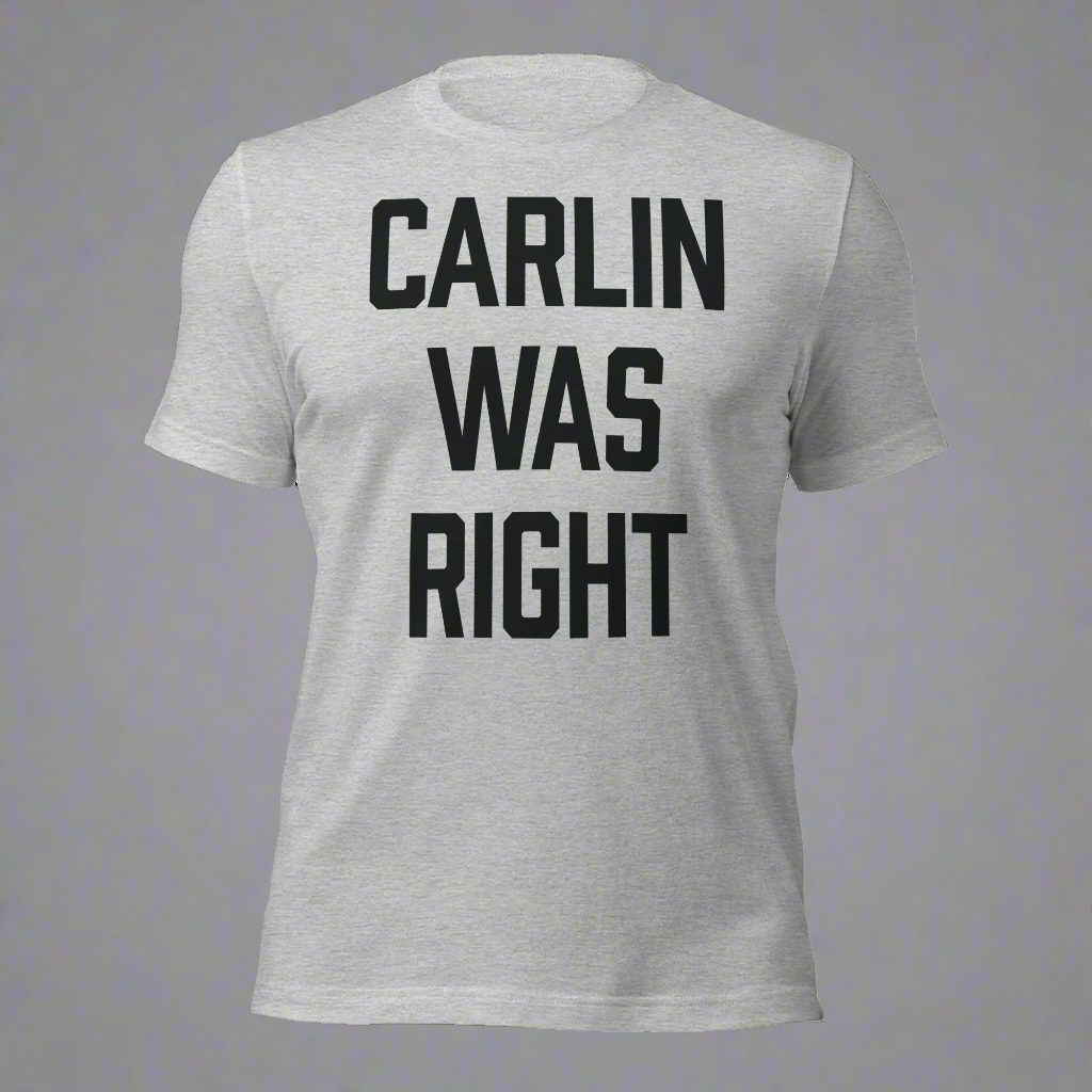 Carlin Was Right Tee